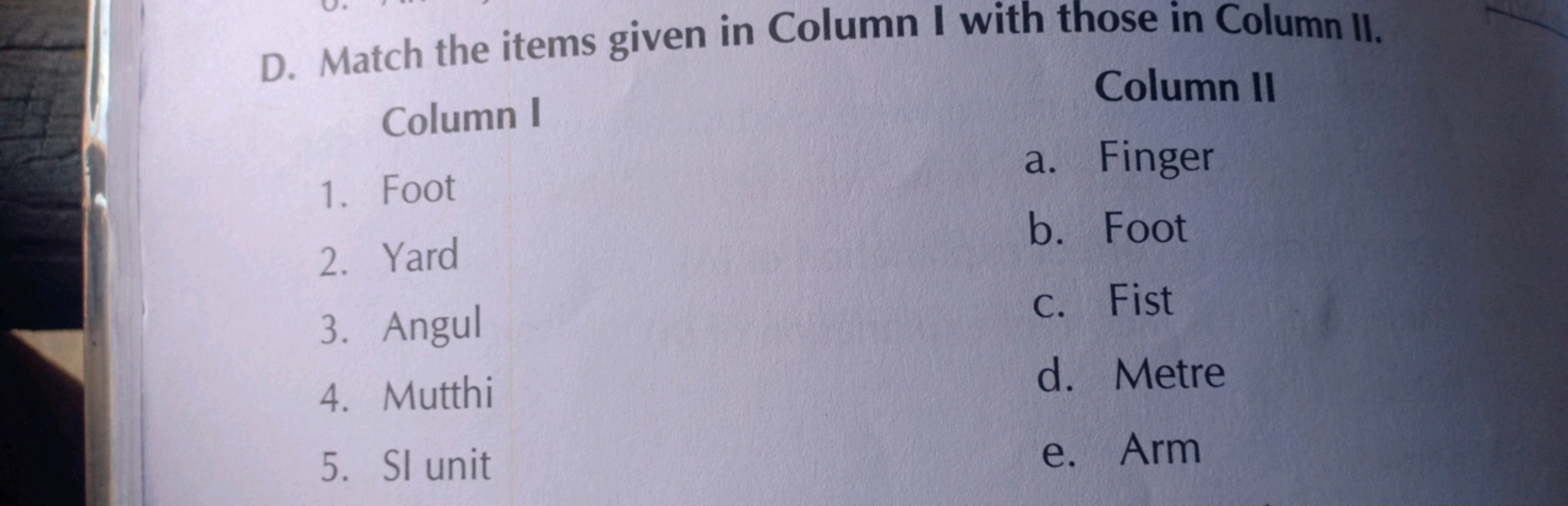 D. Match the items given in Column I with those in Column II.

Column 