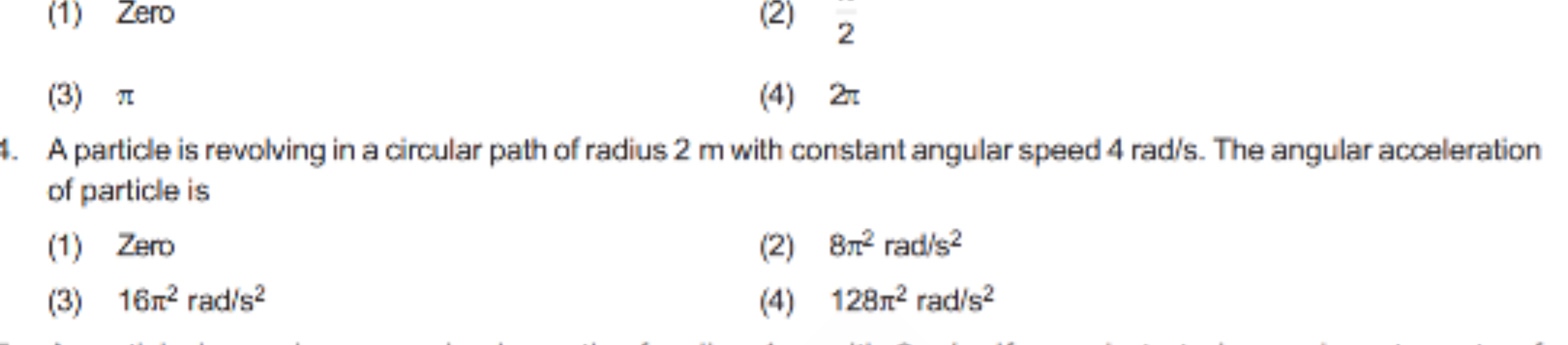 (1) Zero
(2) 2
(3) π
(4) 2π

A particle is revolving in a circular pat