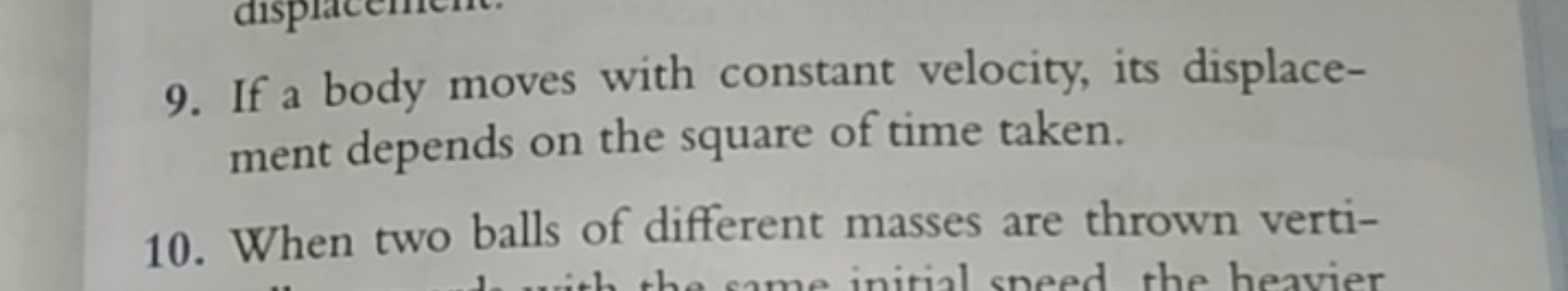 9. If a body moves with constant velocity, its displacement depends on