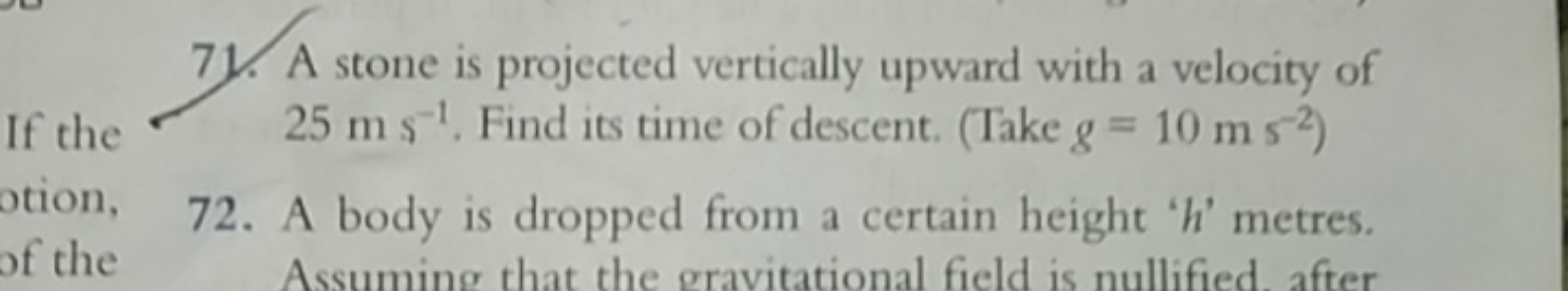 71. A stone is projected vertically upward with a velocity of 25 m s−1