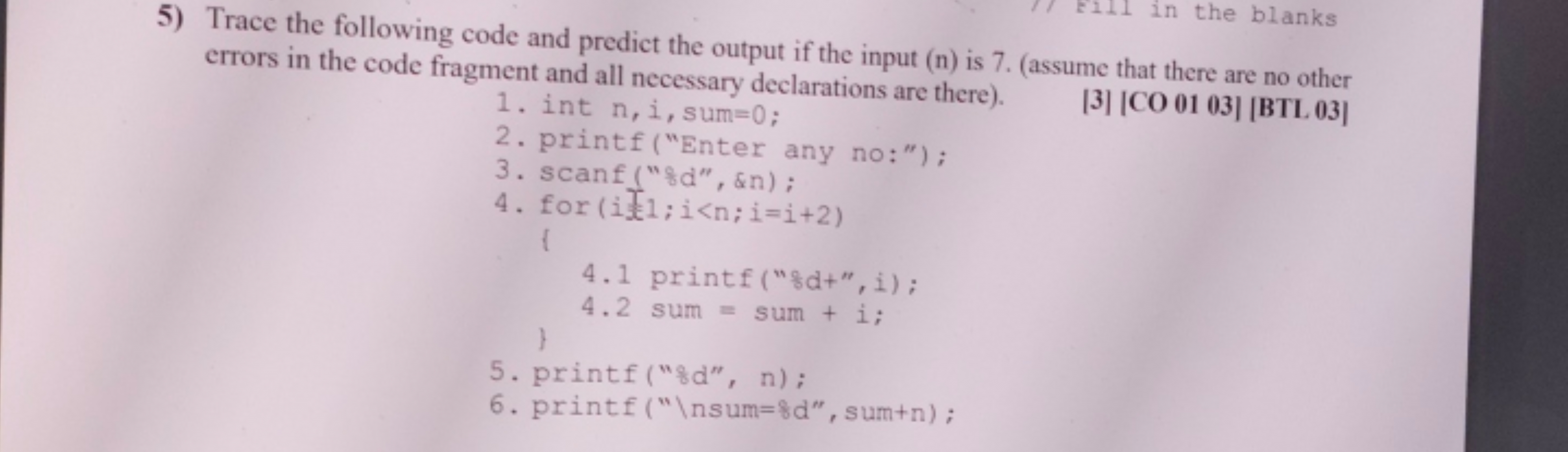 5) Trace the following code and predict the output if the input ( n ) 