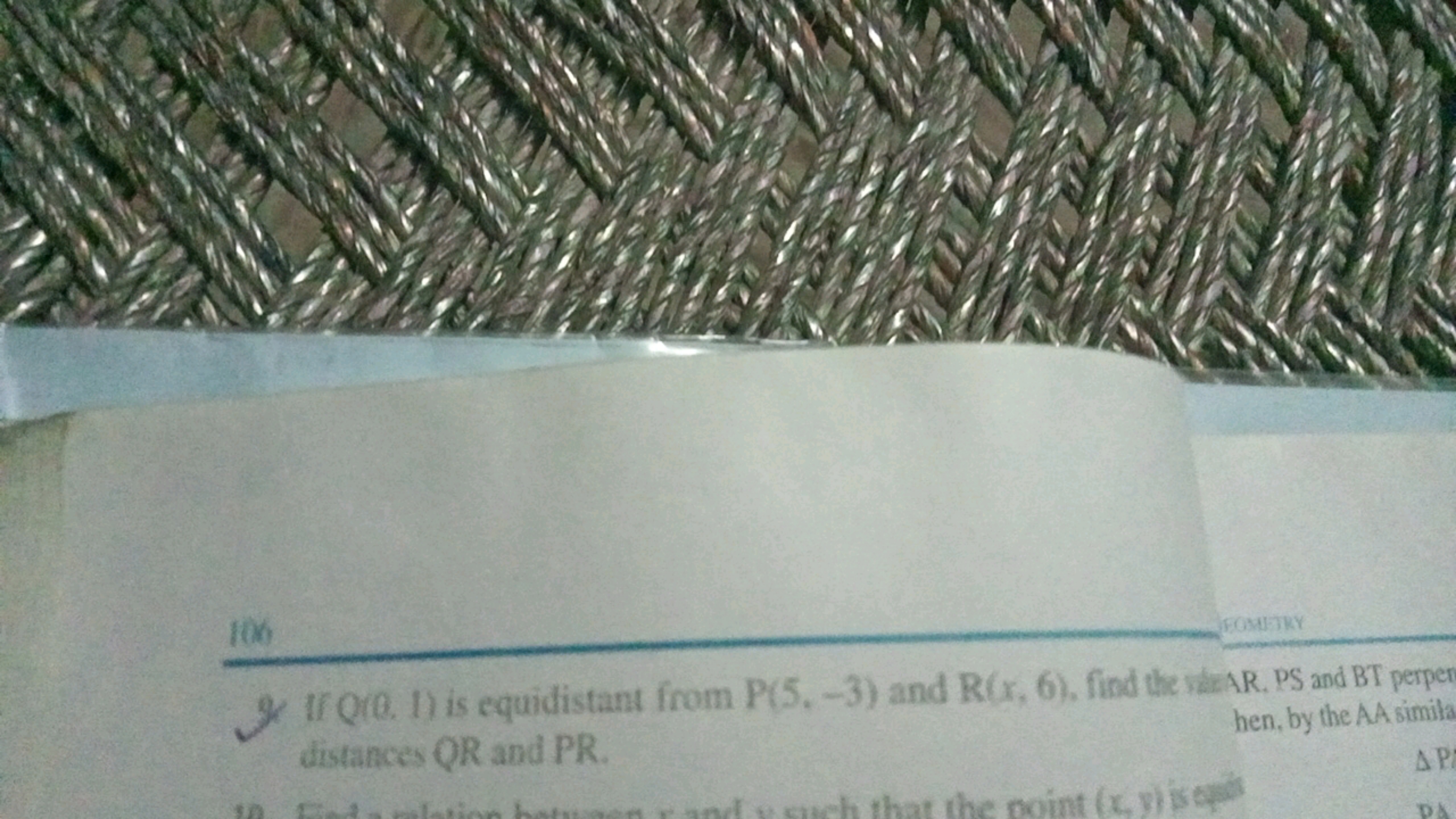 7. If Q(0,1) is equidistant from P(5,−3) and R(x,6), find the whe AR. 