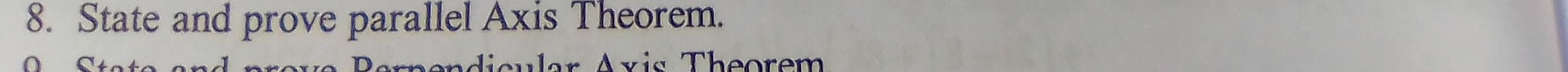 8. State and prove parallel Axis Theorem.