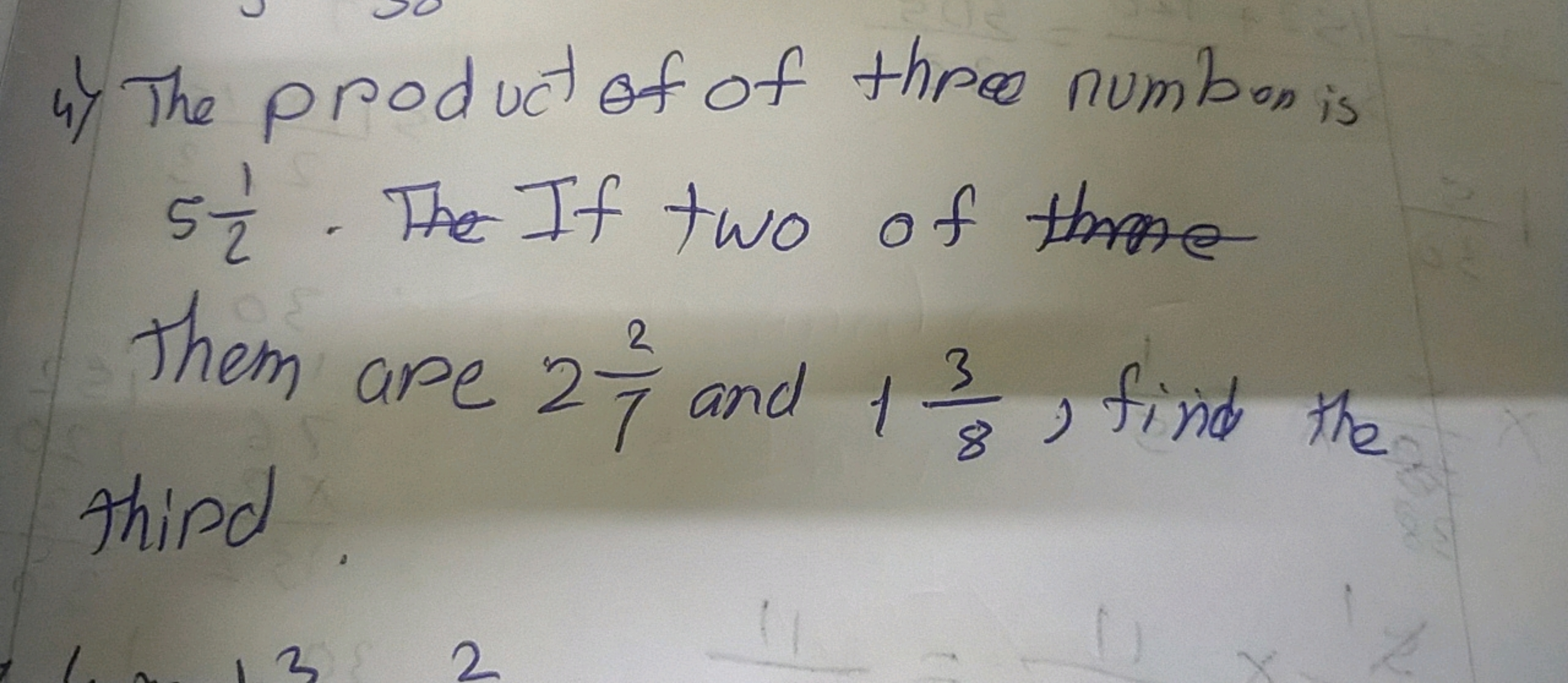 4) The product of of throe numbon is 521​. The If two of them are 272​