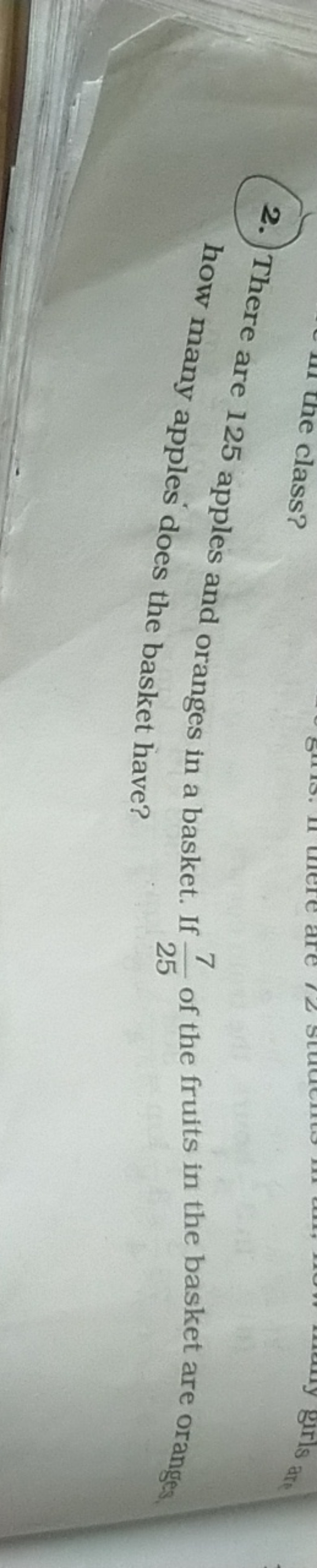 2. There are 125 apples and oranges in a basket. If 257​ of the fruits