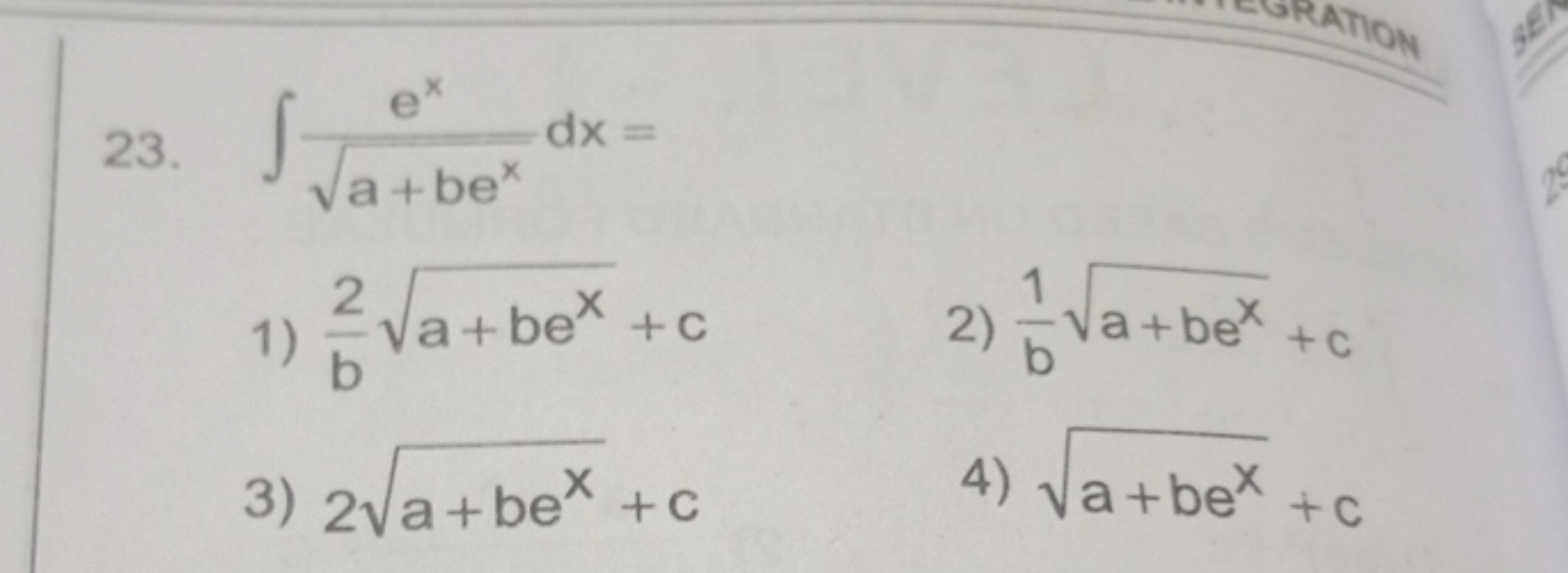 23. ∫a+bex​ex​dx=
1) b2​a+bex​+c
2) b1​a+bex​+c
3) 2a+bex​+c
4) a+bex​