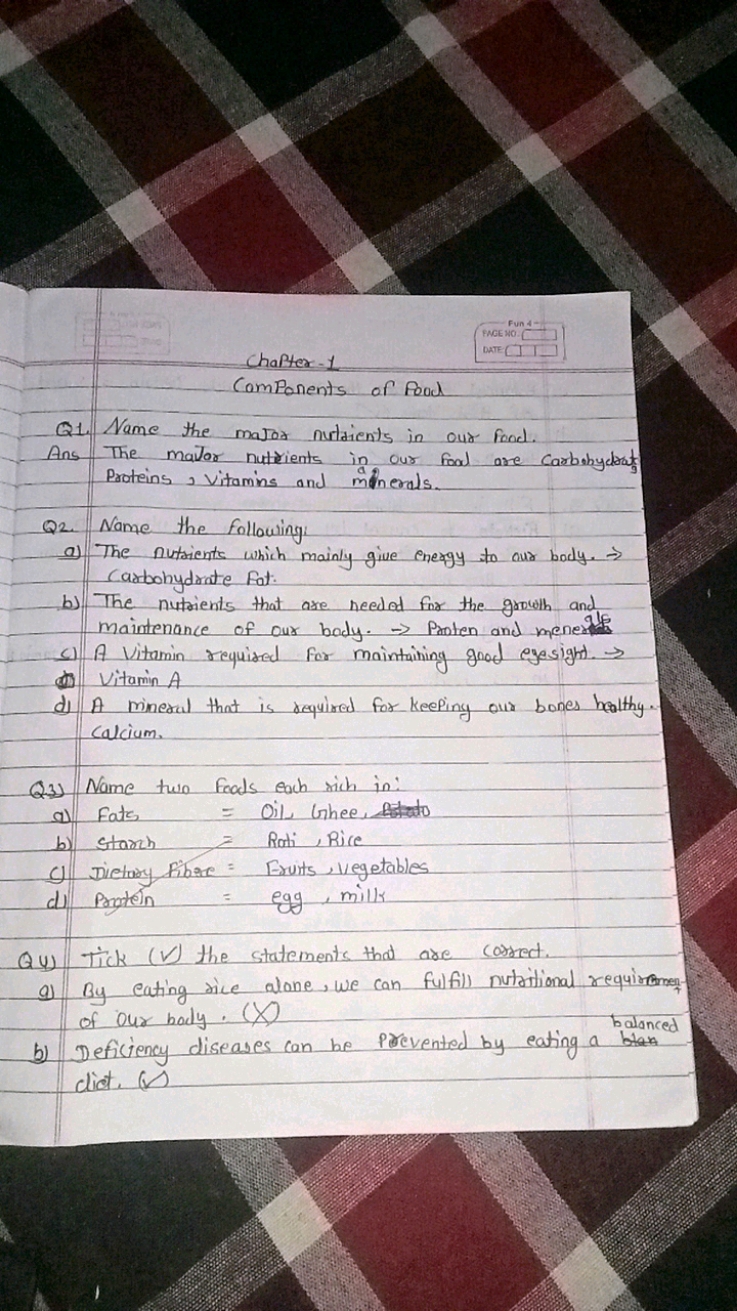 Chapter -1
PAGE WO
4
DATE
□
components of food
Q1. Name the mater nutr