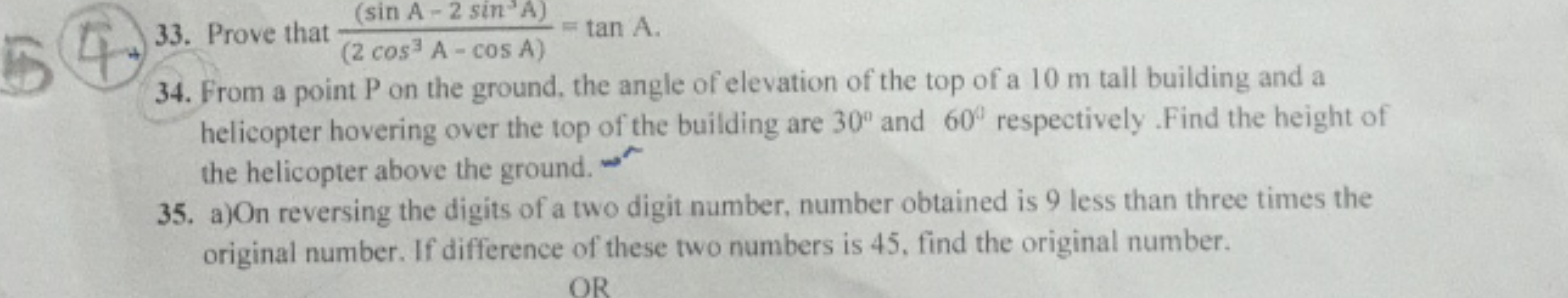 33. Prove that (2cos3A−cosA)(sinA−2sin3A)​=tanA.
34. From a point P on