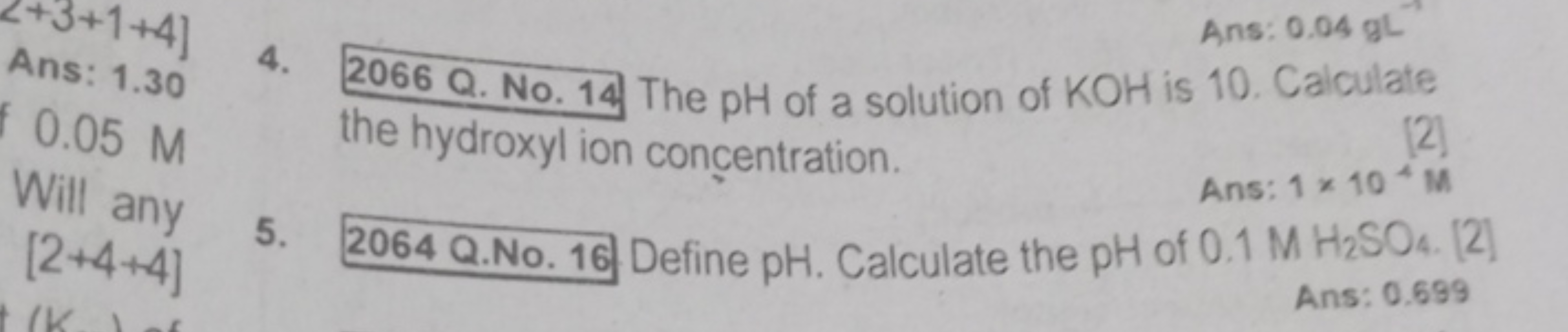 [+3+1+4]
Ans: 1.30
0.05 M

Will any
[2+4+4]
4. 2066 Q . No. 14 The pH 