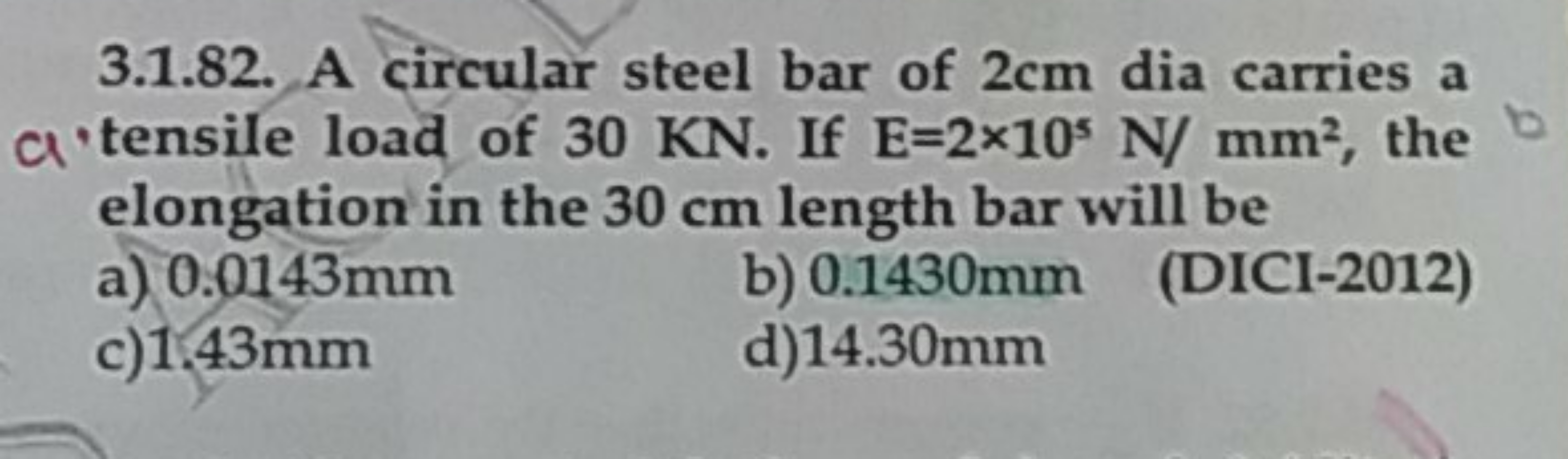 3.1.82. A circular steel bar of 2 cm dia carries a a'tensile load of 3