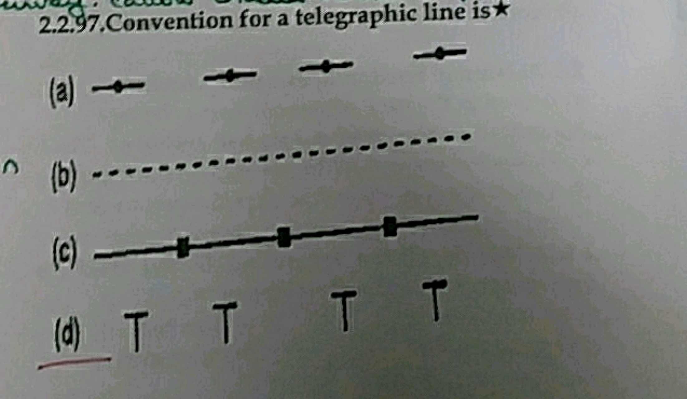 2.2.97. Convention for a telegraphic line is ⋆
(a) 
(b) 
(c)  1
(d)   