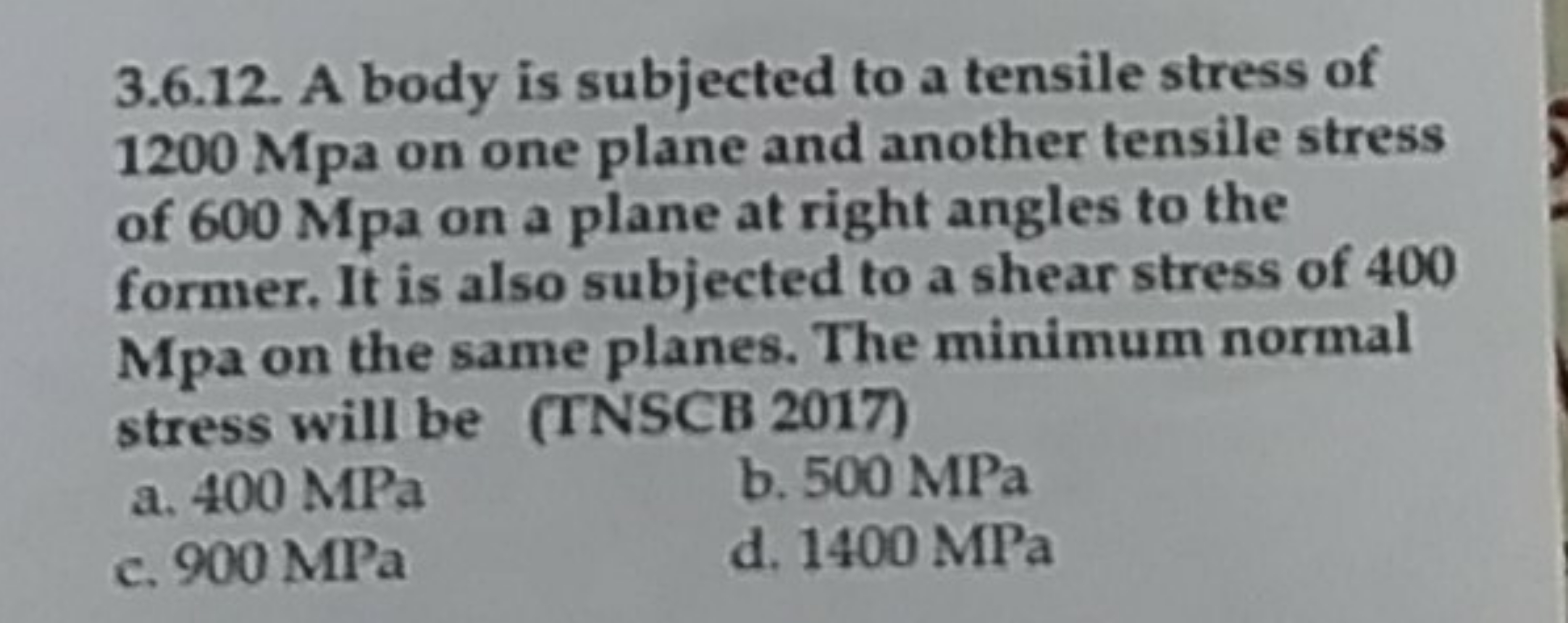 3.6.12. A body is subjected to a tensile stress of 1200 Mpa on one pla