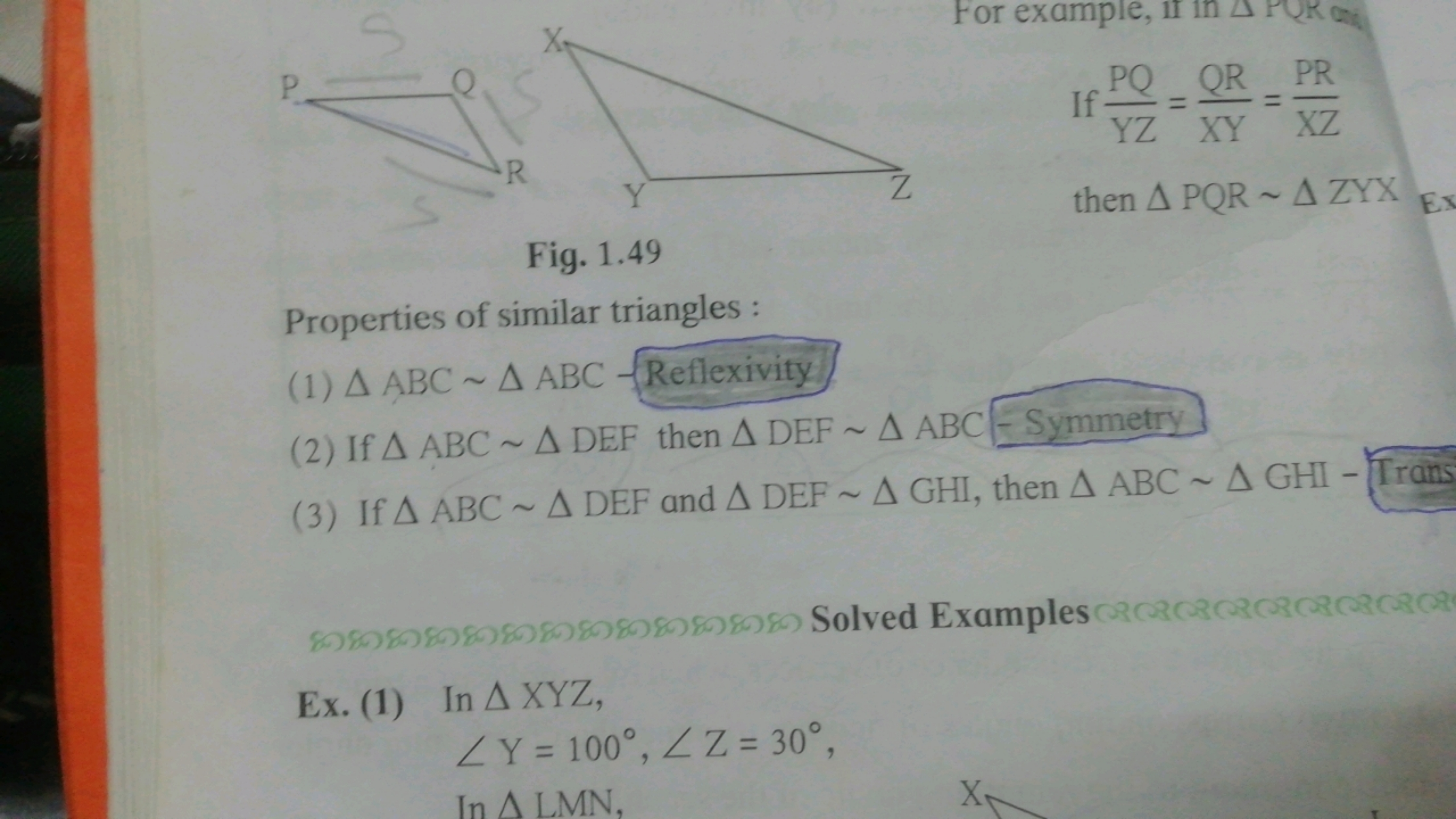 P
R
Y
Fig. 1.49
For example, if in
If
PQ QR PR
=
YZ XY XZ
Z
then A PQR