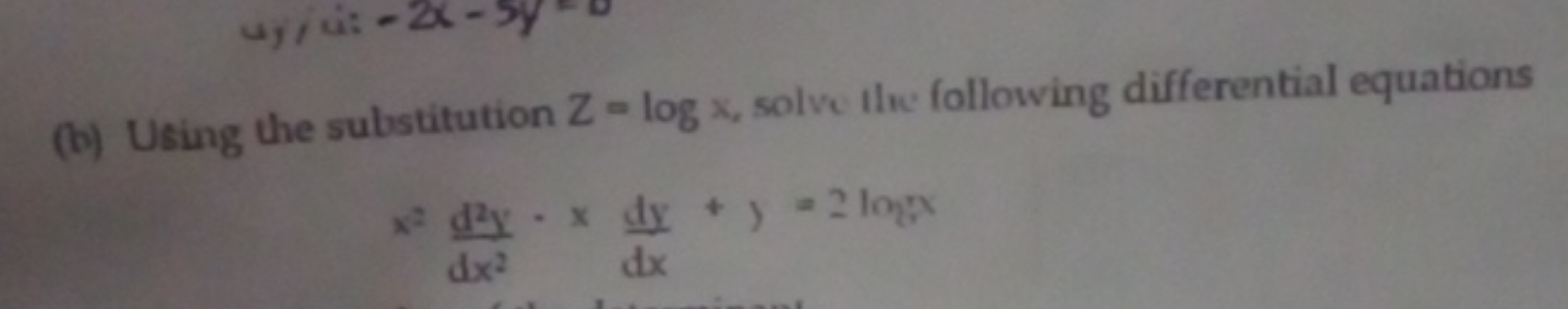 (b) Using the substitution Z=logx, solve the following differential eq