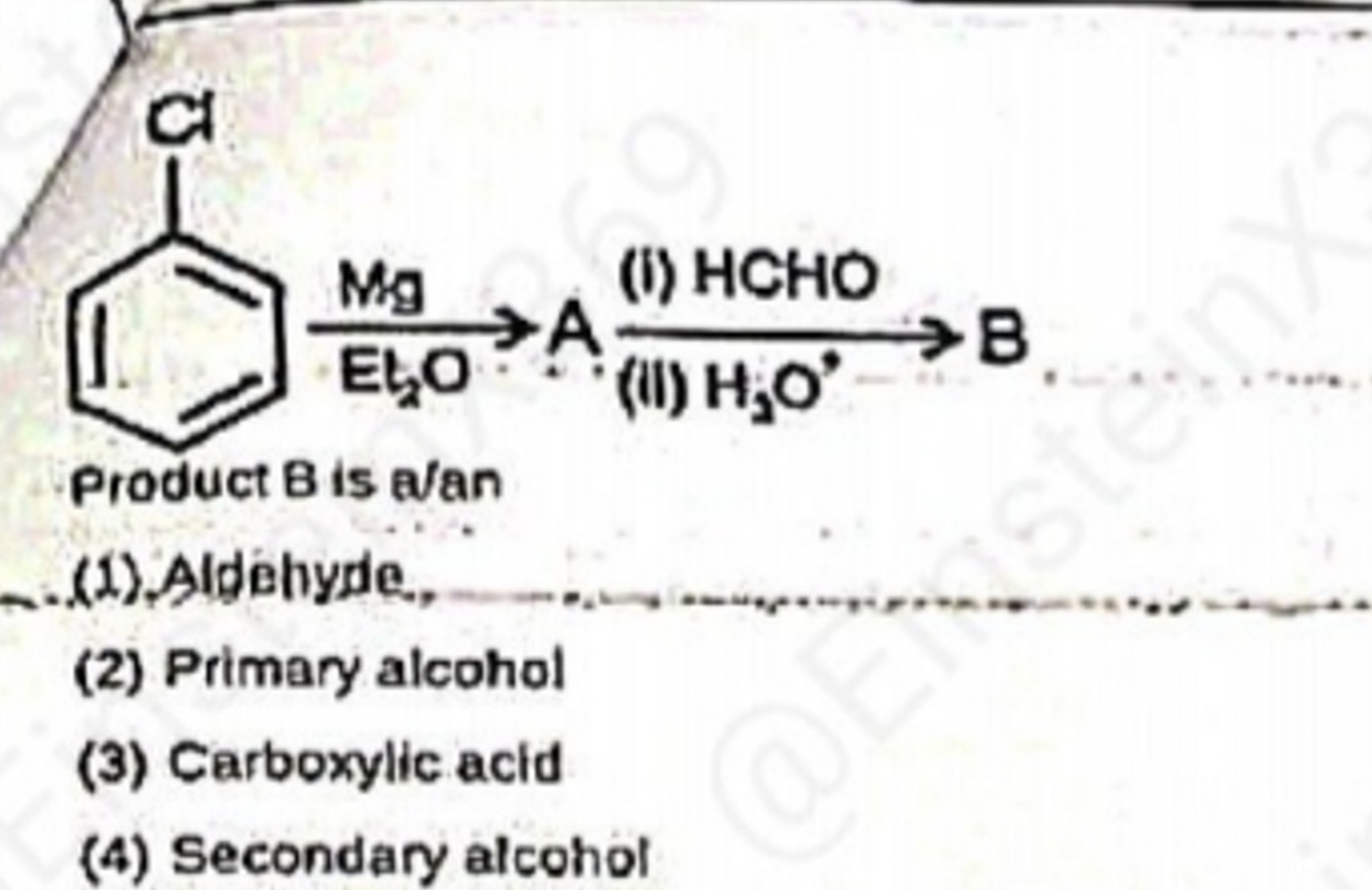 Product B is alan
(d) Aldehyde.
(2) Primary alcohol
(3) Carboxylic aci