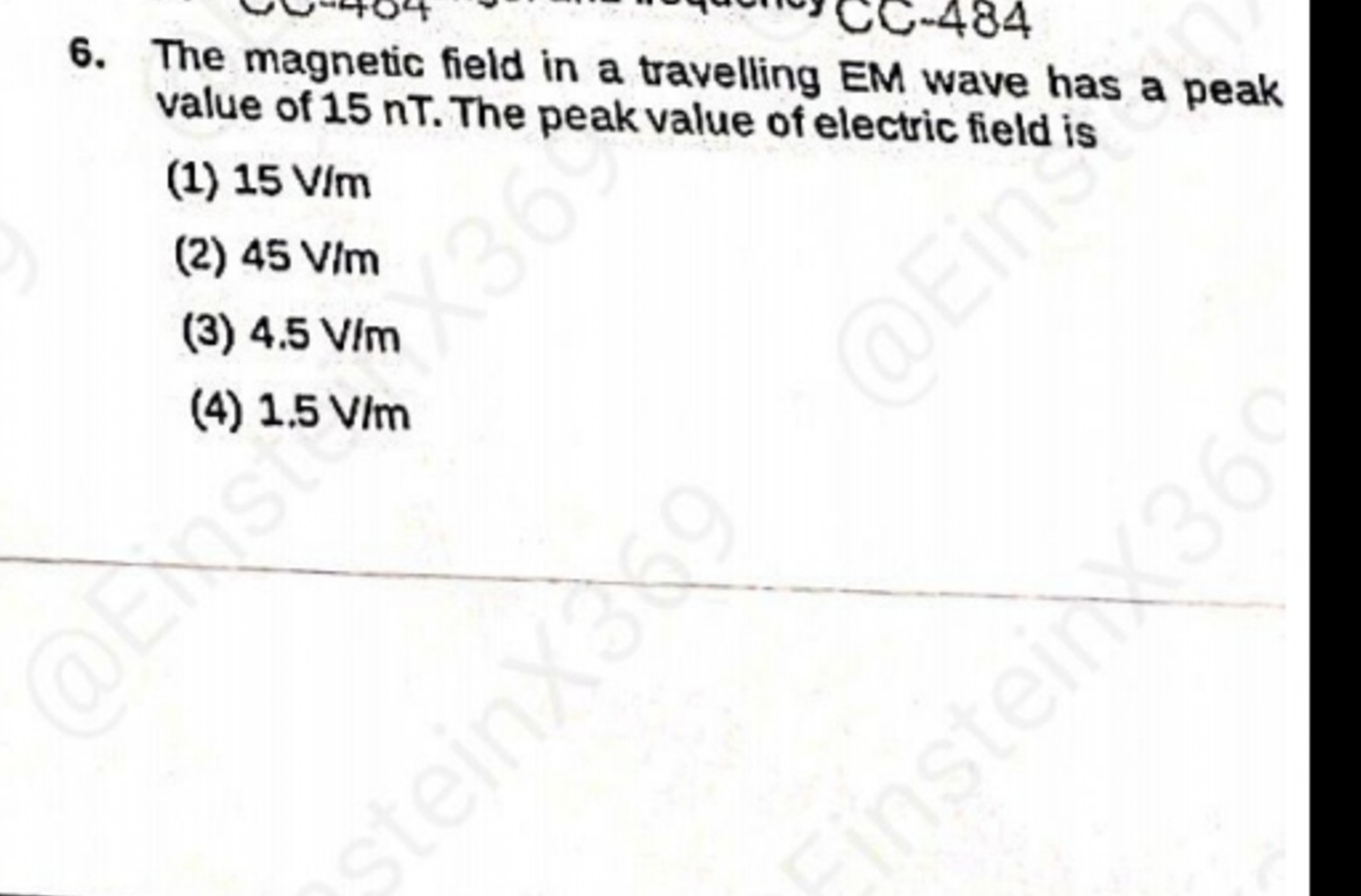 6. The magnetic field in a travelling EM wave has a peak value of 15 n