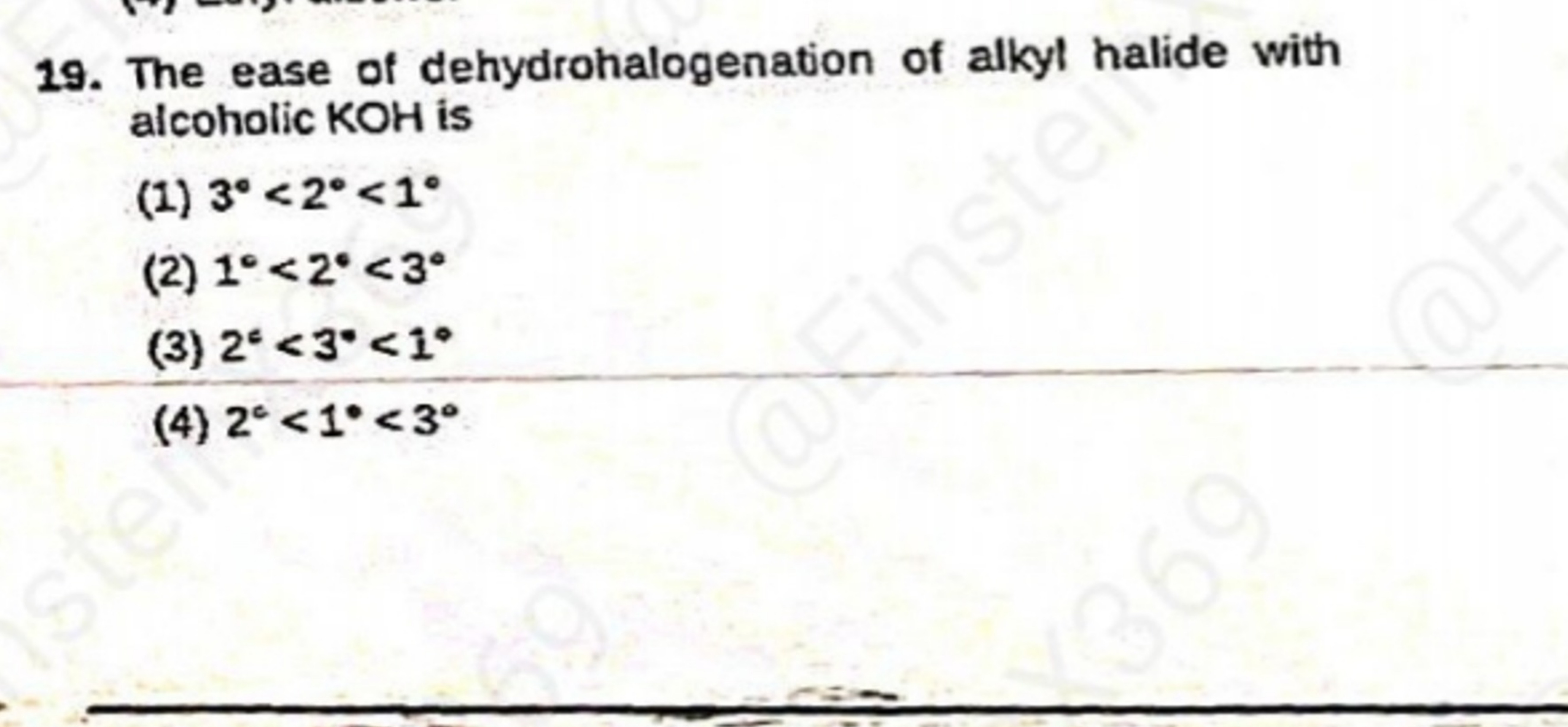 19. The ease of dehydrohalogenation of alkyl halide with alcoholic KOH