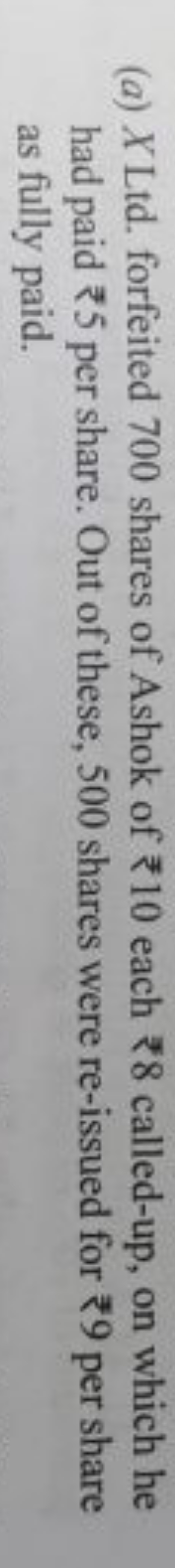 (a) X Ltd. forfeited 700 shares of Ashok of ₹ 10 each ₹8 called-up, on