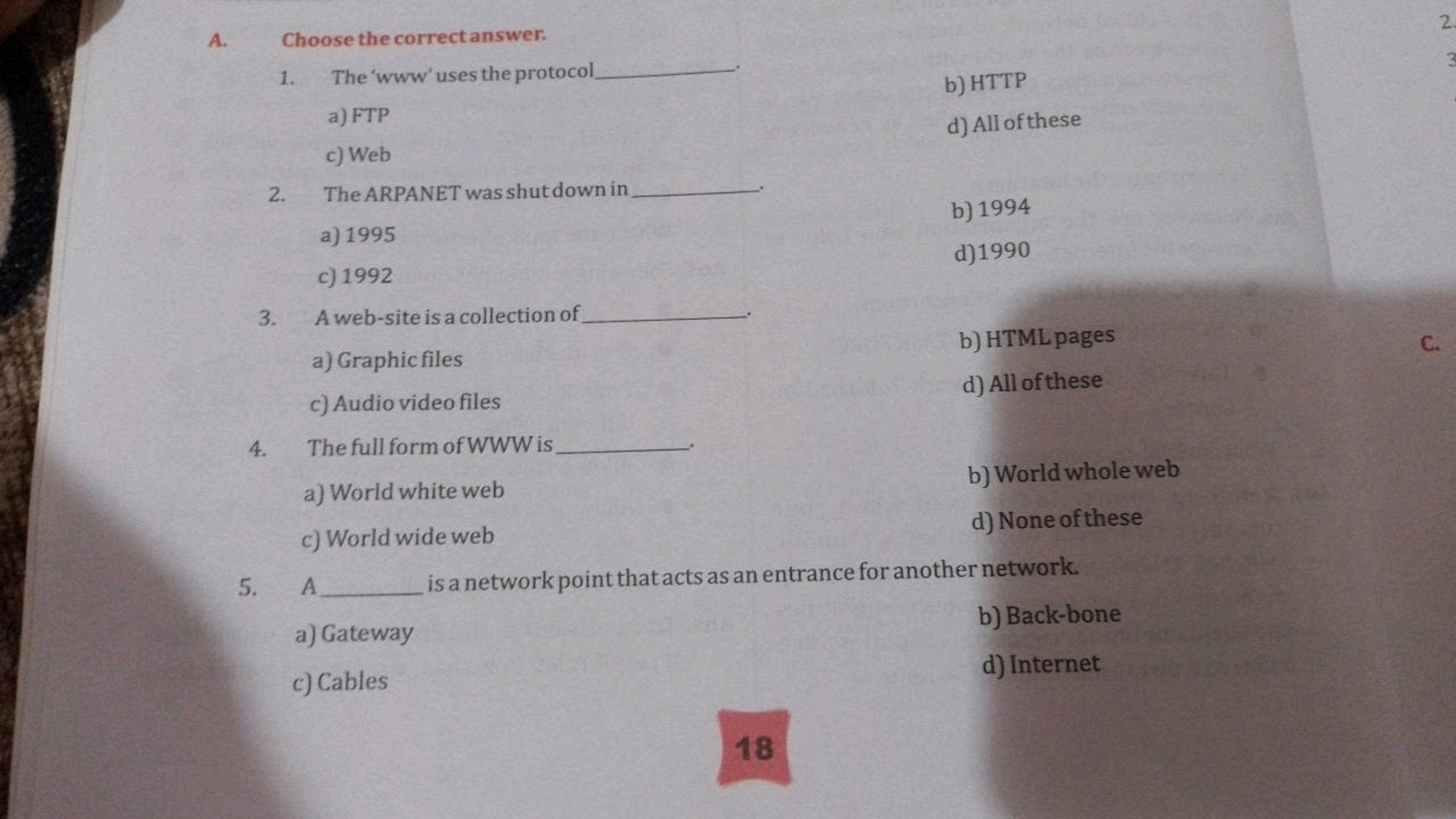 A. Choose the correct answer.
1. The 'www'uses the protocol  .
a) FTP
