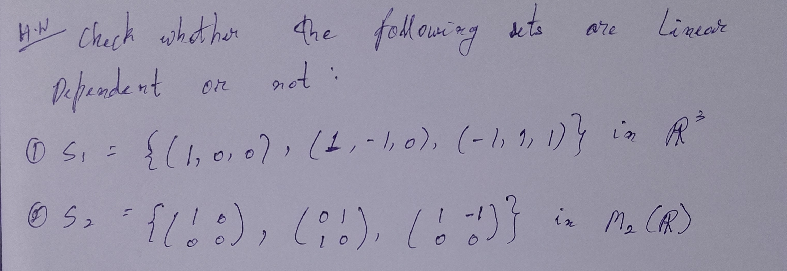 H.N Check whither the following sets are linear Dependent or not :
(1)