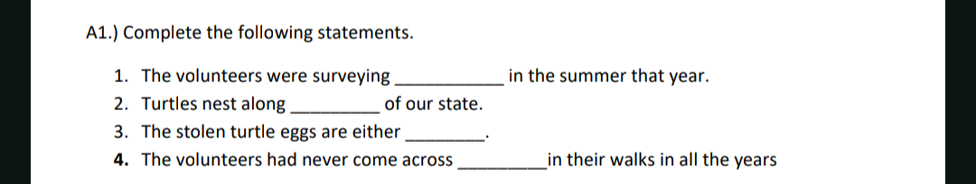 A1.) Complete the following statements.
1. The volunteers were surveyi