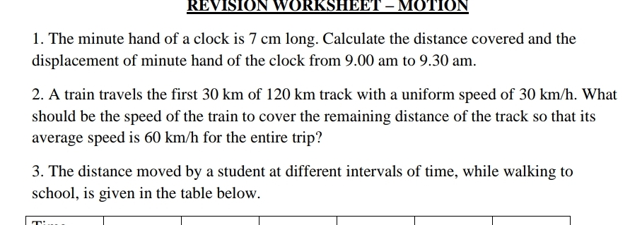 REVISION WORKSHEET - MOTION
1. The minute hand of a clock is 7 cm long