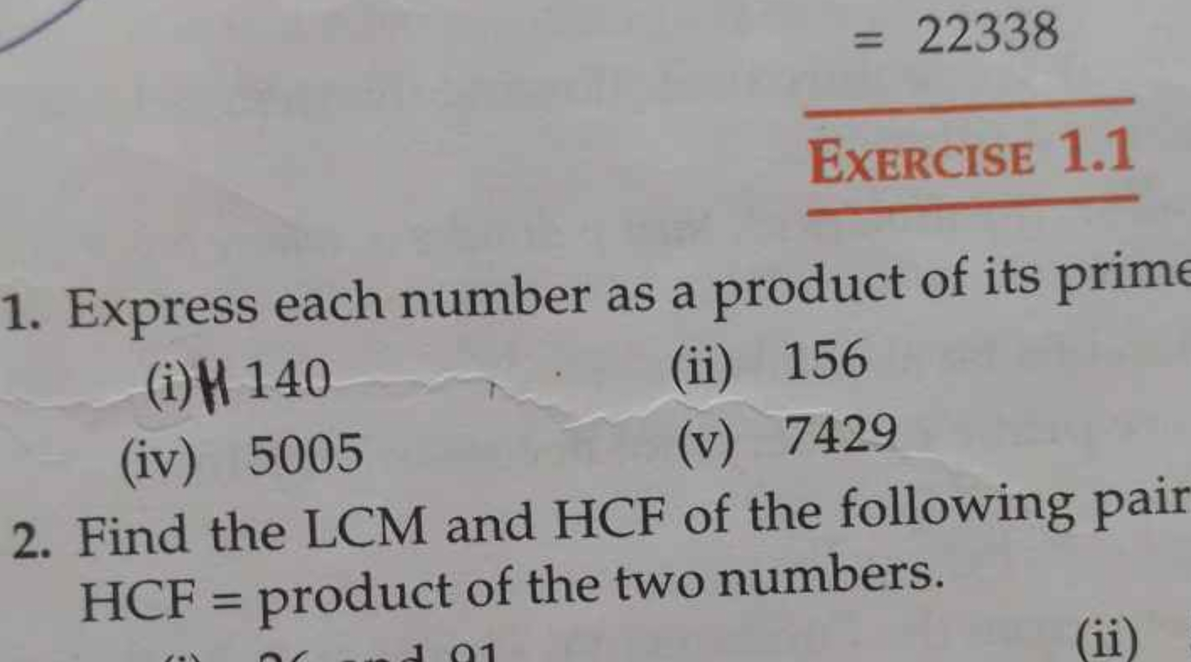 =22338

EXERCISE 1.1
1. Express each number as a product of its prim
(