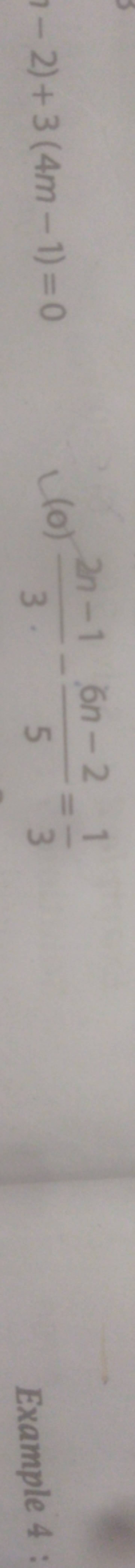 −2)+3(4m−1)=0
(0) 32n−1​−56n−2​=31​

Example 4 :