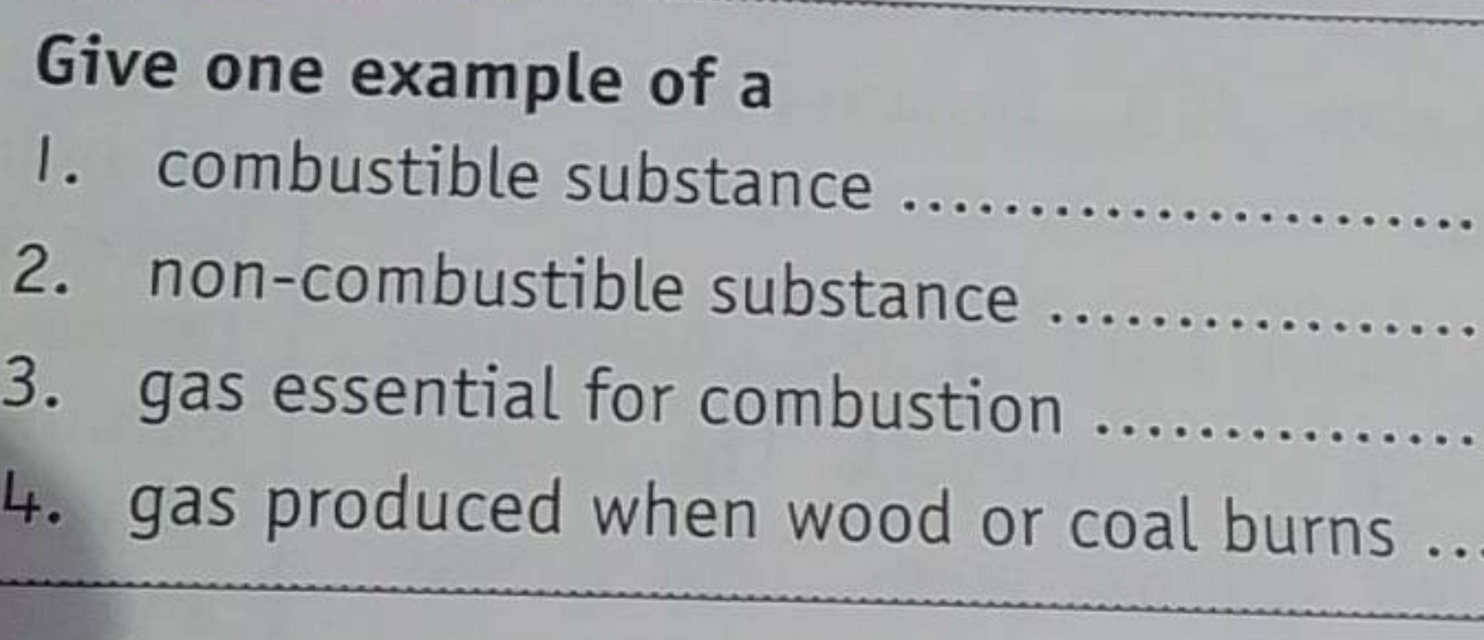 Give one example of a
1. combustible substance 
2. non-combustible sub