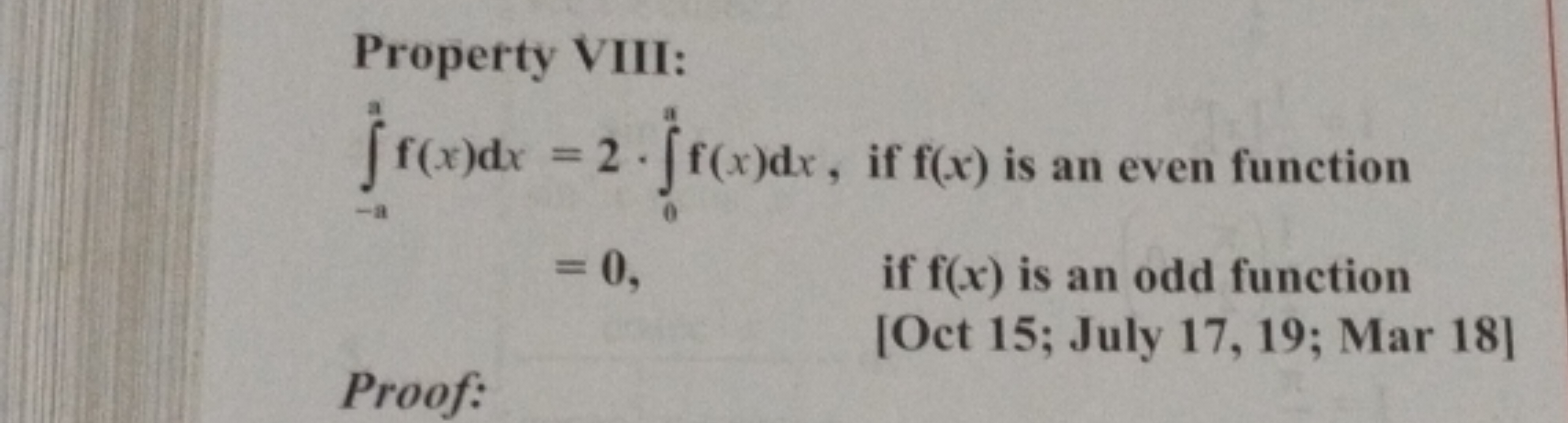 Property VIII:
ff(x)dx = 2-ff(x)dx,
<-a
(x)dx 2 [f(x)dx, if f(x) is an