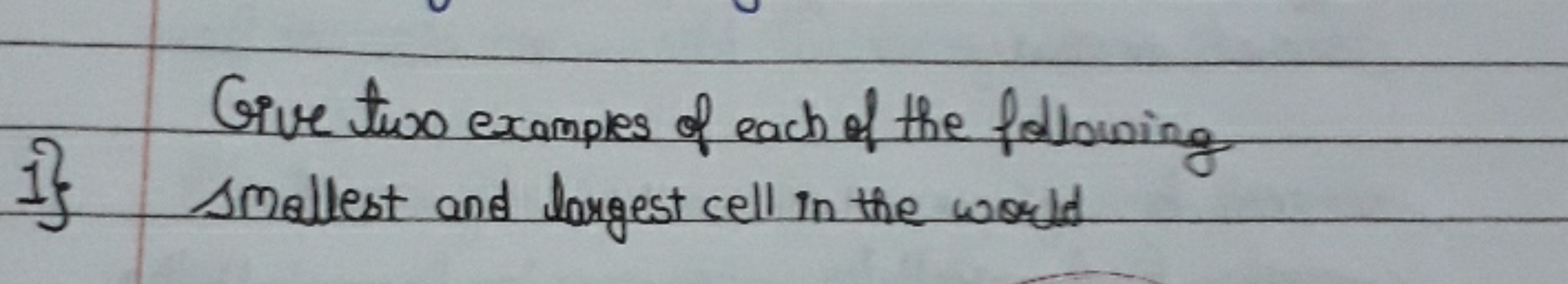 Give two examples of each of the following 1\} smallest and largest ce