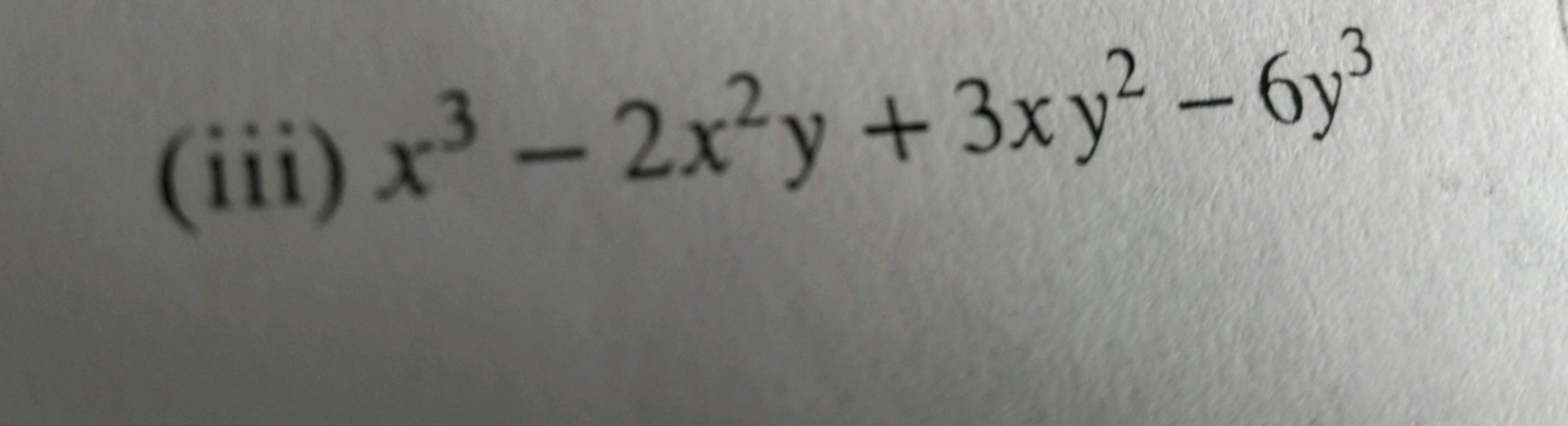 (iii) x3−2x2y+3xy2−6y3