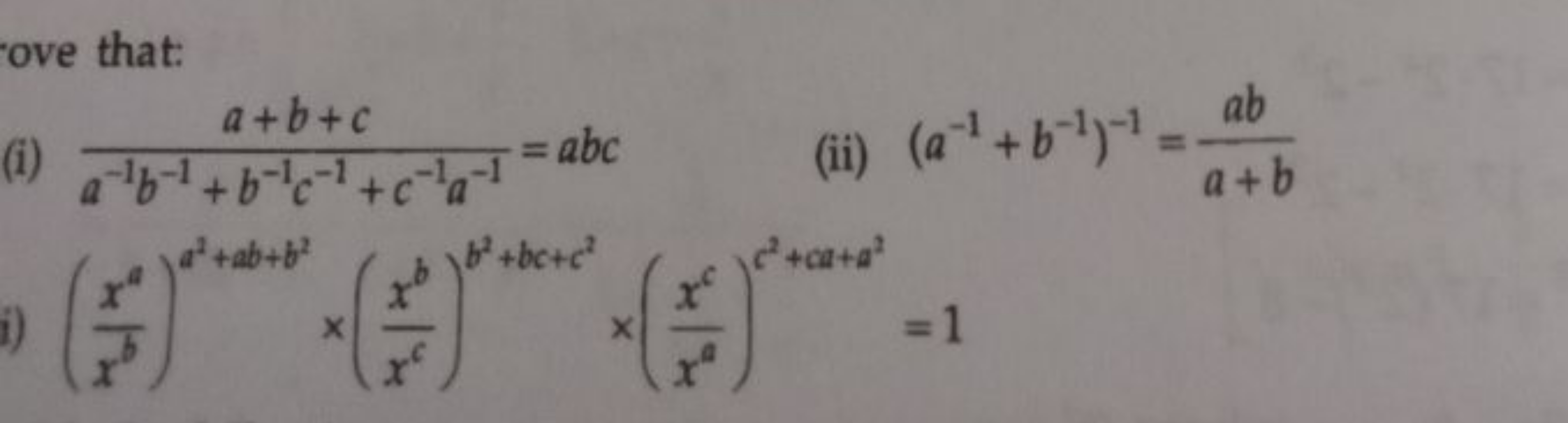 ove that:
(i) a−1b−1+b−1c−1+c−1a−1a+b+c​=abc
(ii) (a−1+b−1)−1=a+bab​
(