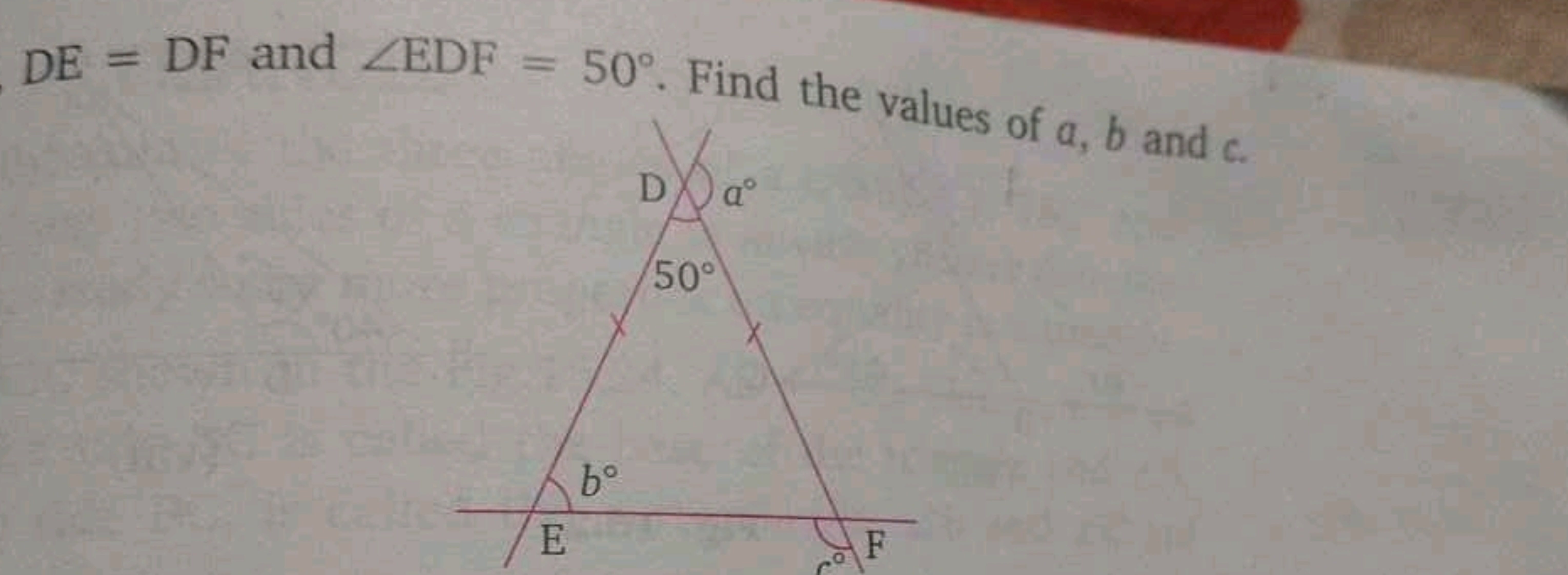 DE=DF and ∠EDF=50∘. Find the values of a,b and c.