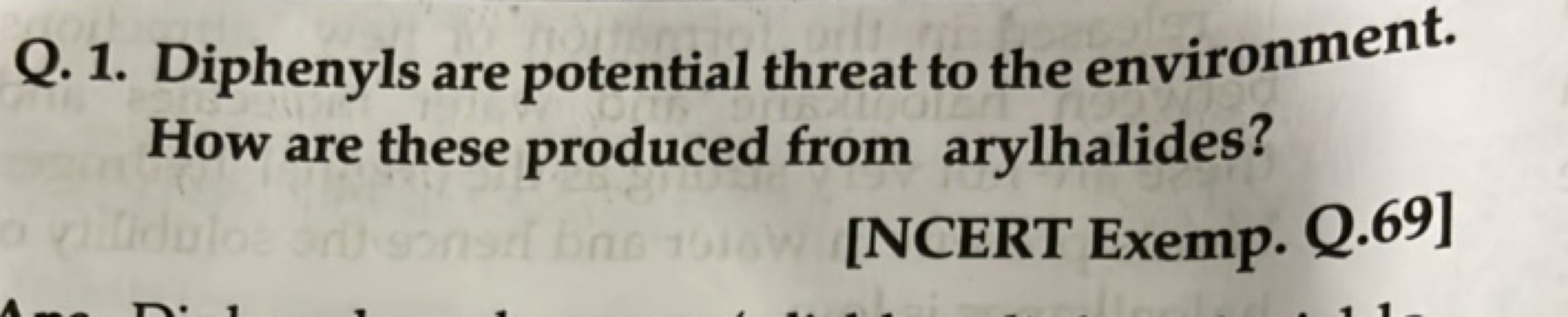 Q. 1. Diphenyls are potential threat to the environment. How are these