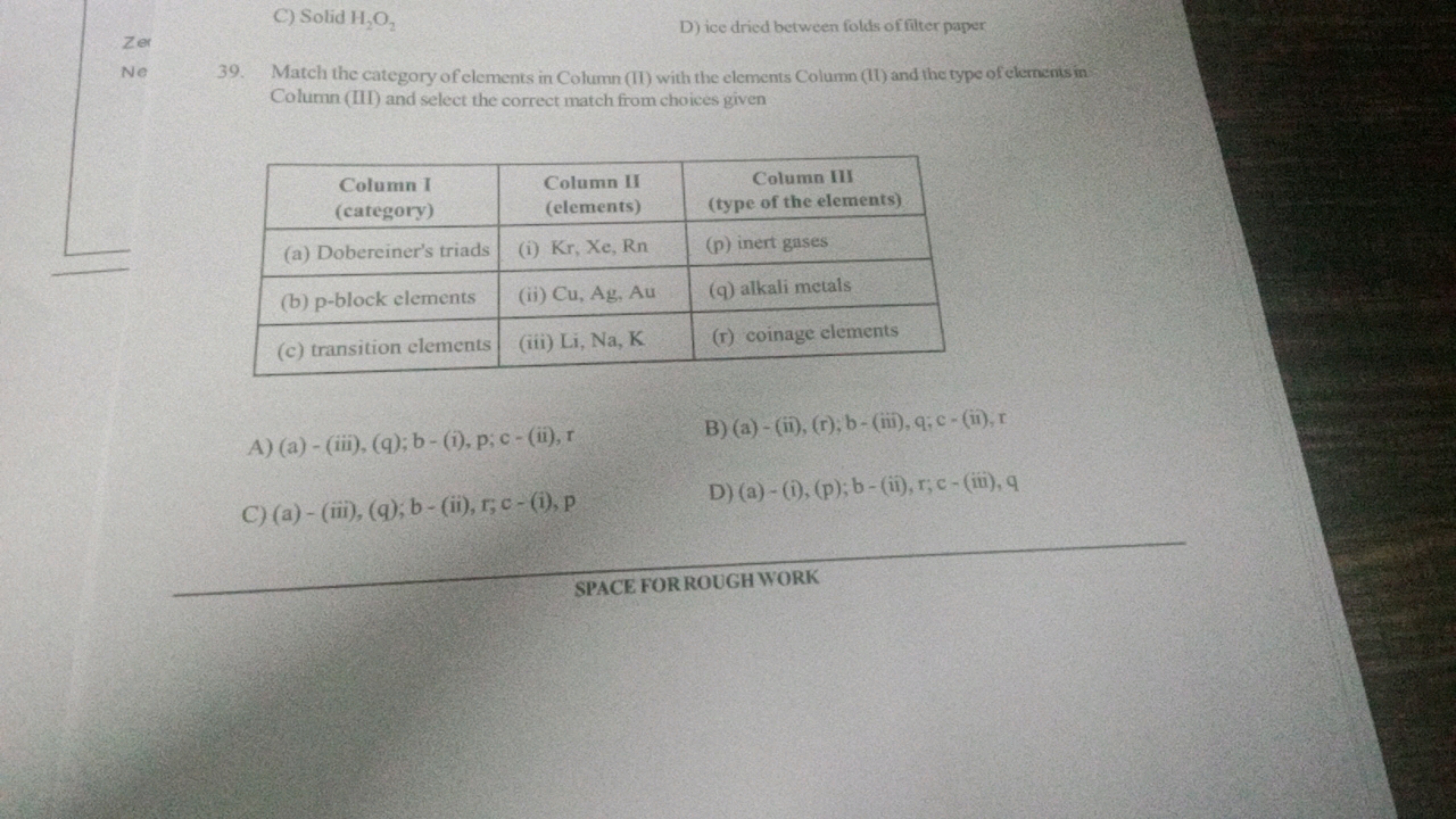 Zer
Ne
C) Solid H₂O₂
D) ice dried between folds of filter paper
39. Ma