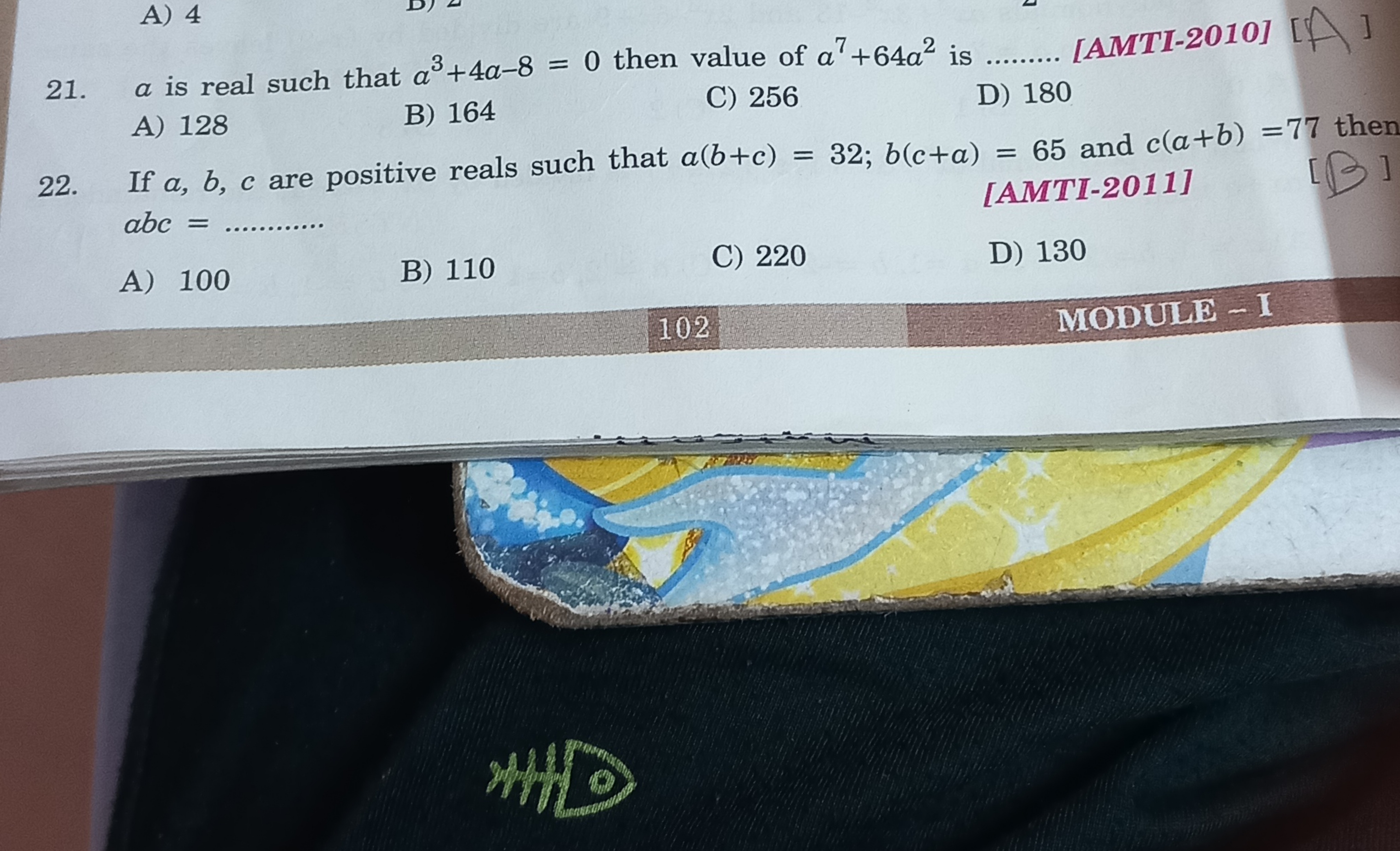 A) 4
21. a is real such that a³+4a-8 = 0 then value of a7+64a² is ....