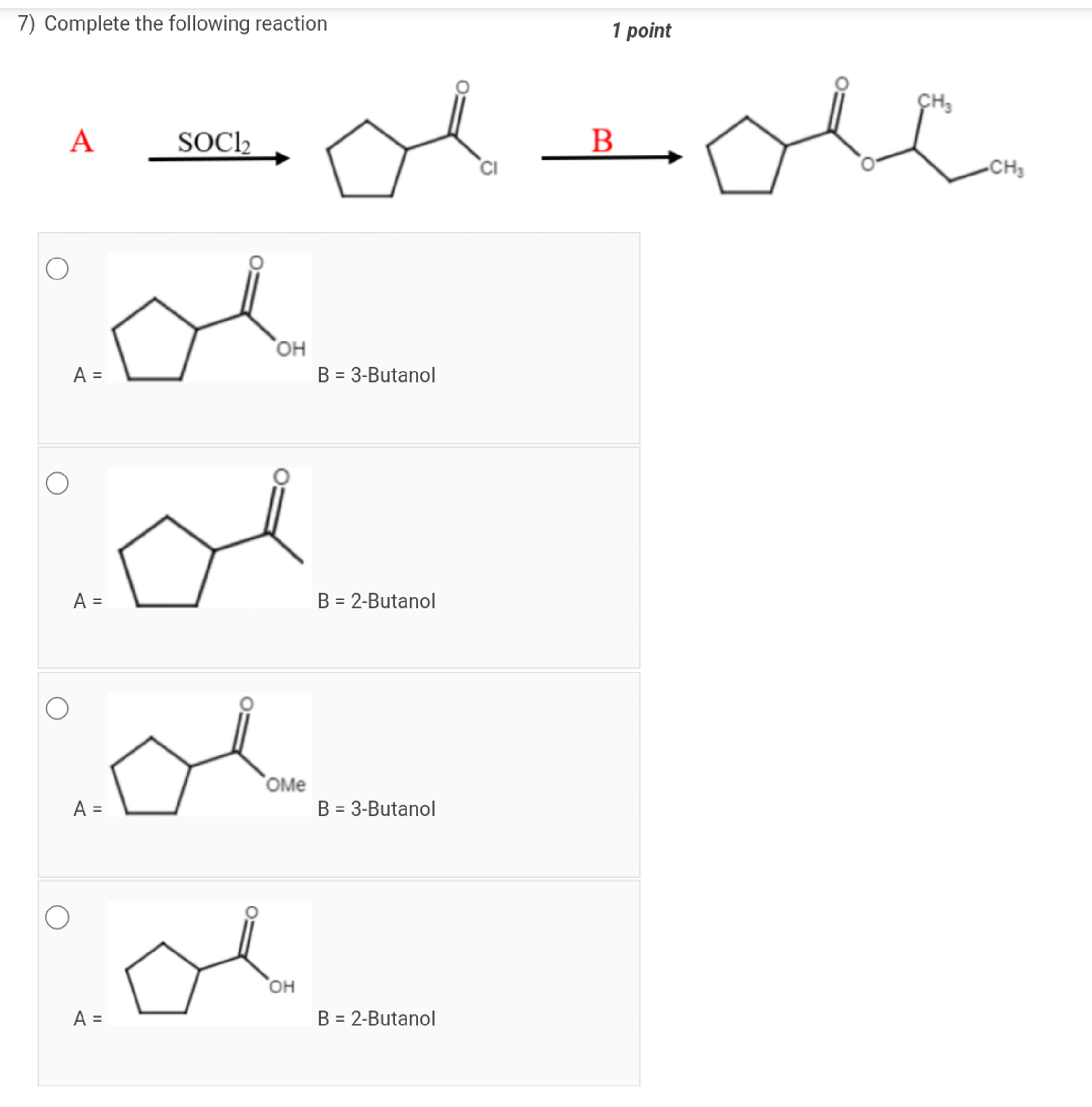 7) Complete the following reaction
1 point
SOCl2​​
O=C(O)C1CCCC1
CC(=O