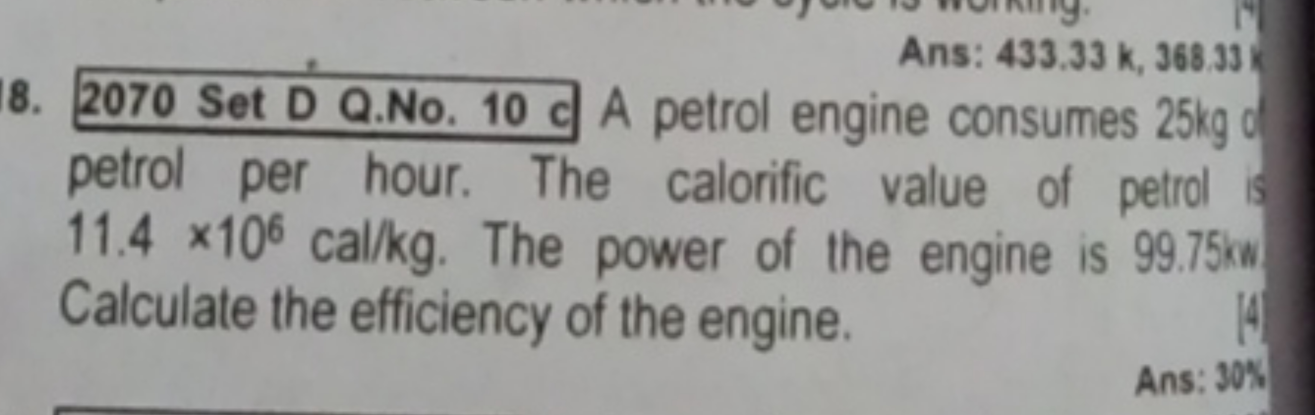 Ans: 433.33k,368.3 s
8. 2070 Set D Q.No. 10 d A petrol engine consumes