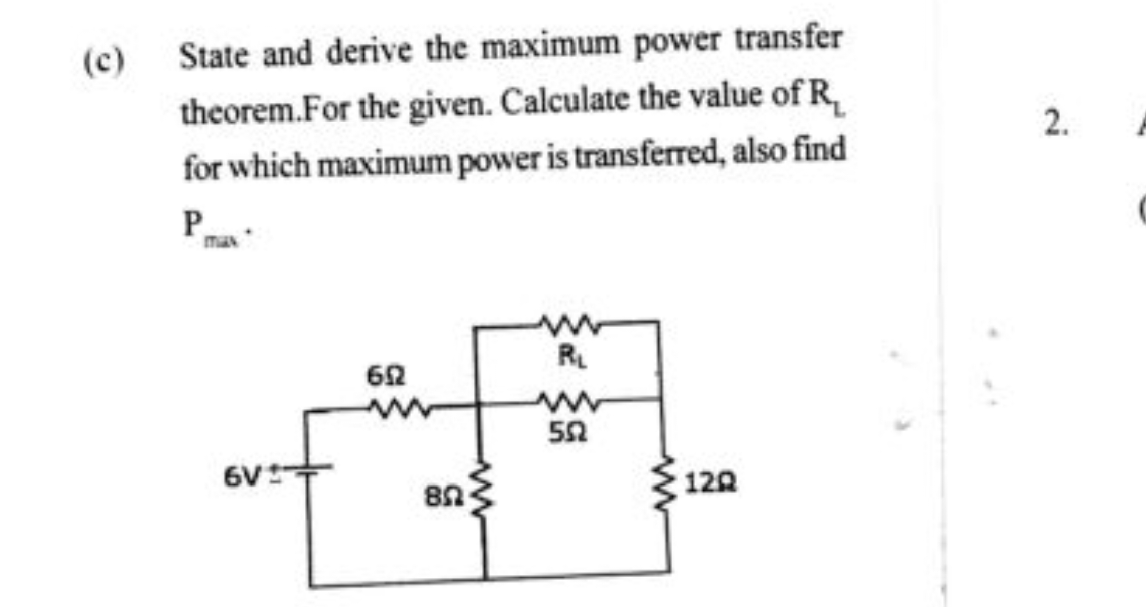 (c) State and derive the maximum power transfer theorem.For the given.