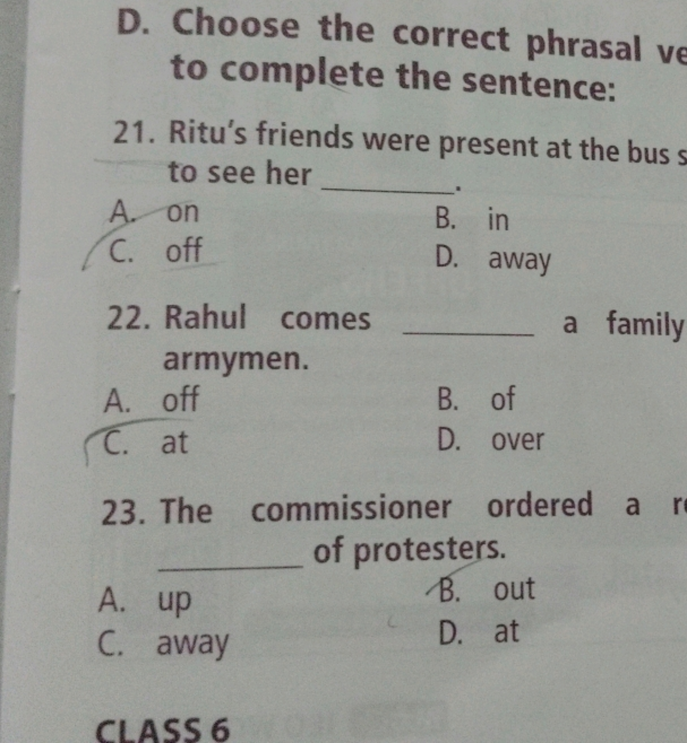 D. Choose the correct phrasal v to complete the sentence:
21. Ritu's f