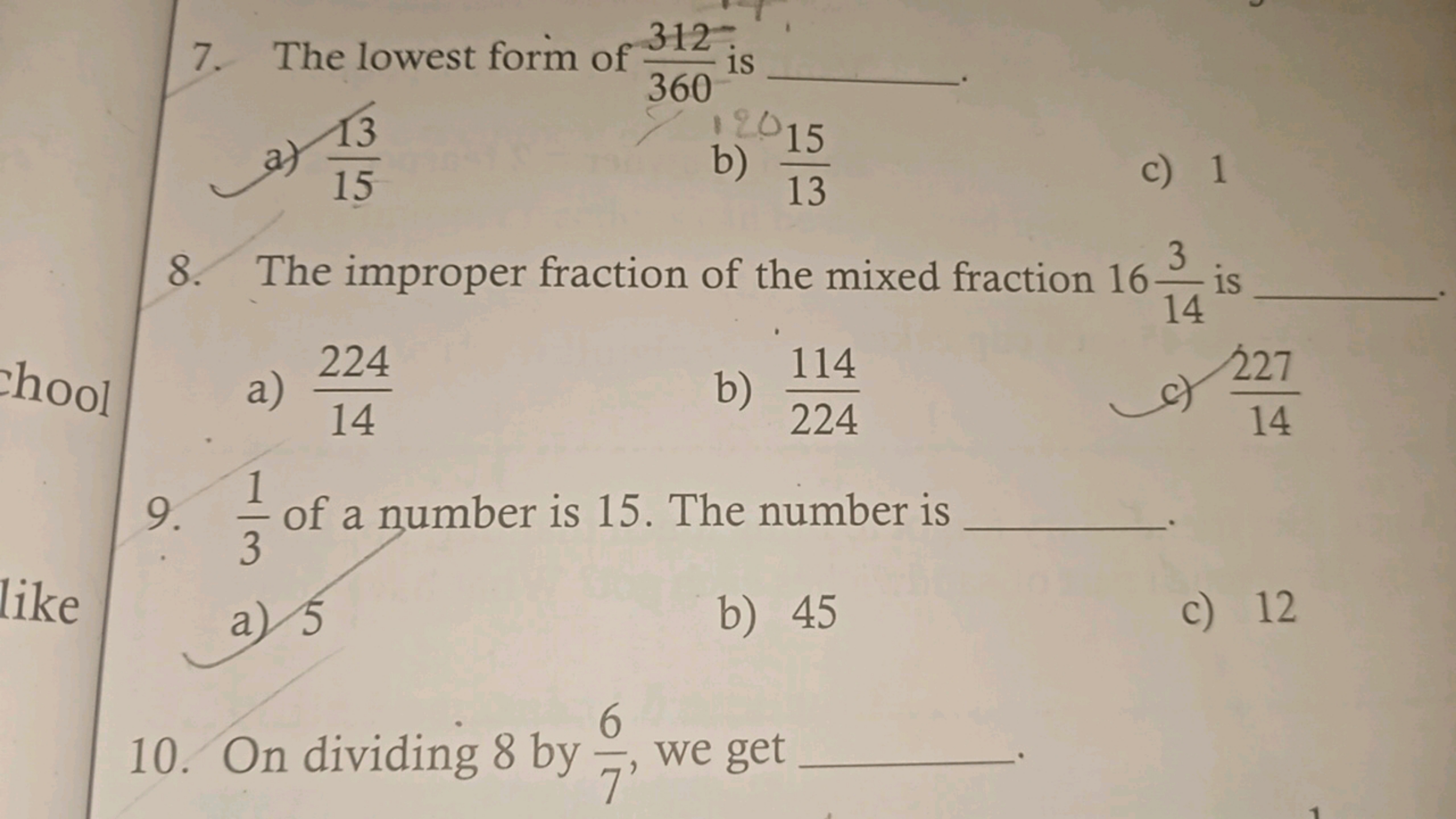 7. The lowest form of 312;
is
a) 13
15
360
b) 15
12015
13
13
c) 1
3
8.