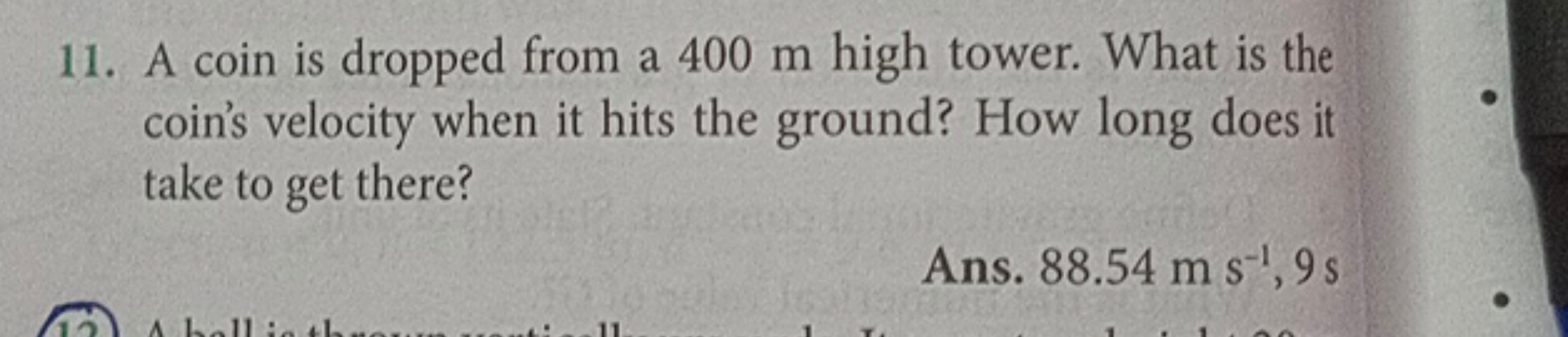 11. A coin is dropped from a 400 m high tower. What is the coin's velo