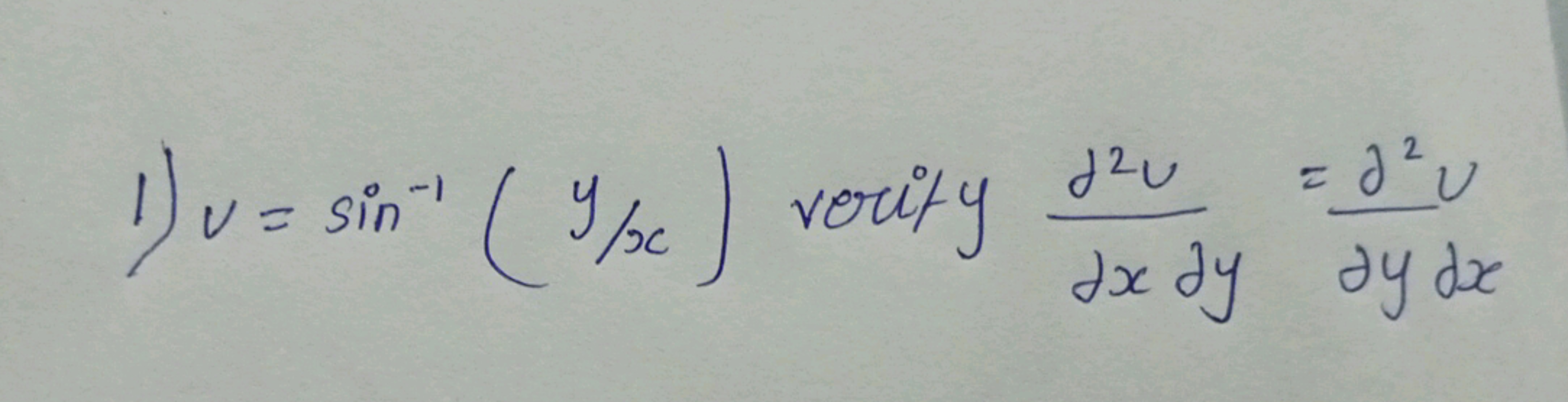 2
2
1) v = sin" ("/he) vocity d² =d'v
dx dy dy doe