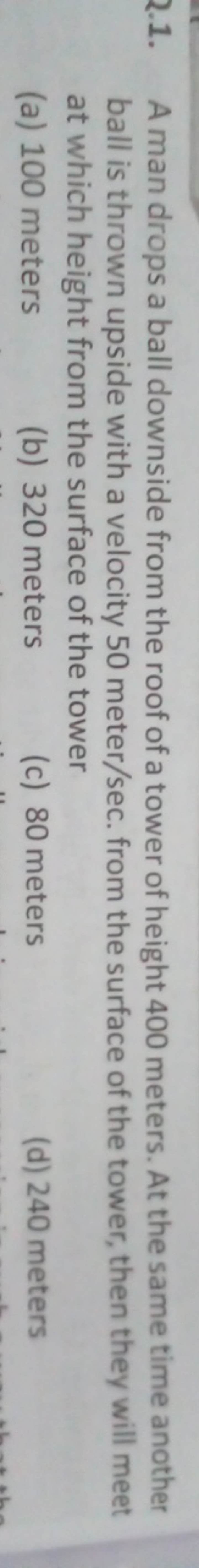 2.1. A man drops a ball downside from the roof of a tower of height 40