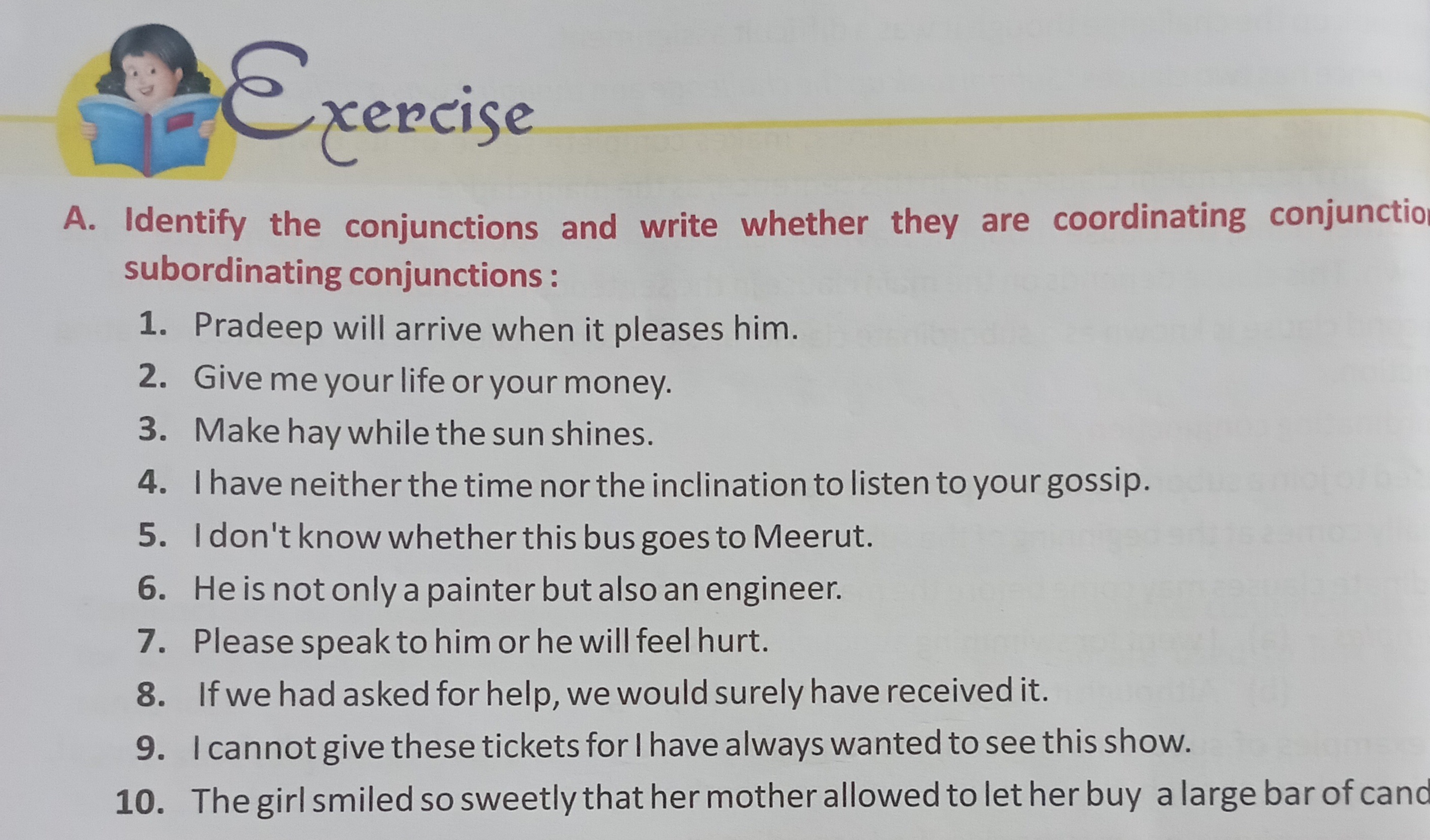 Exercise
A. Identify the conjunctions and write whether they are coord