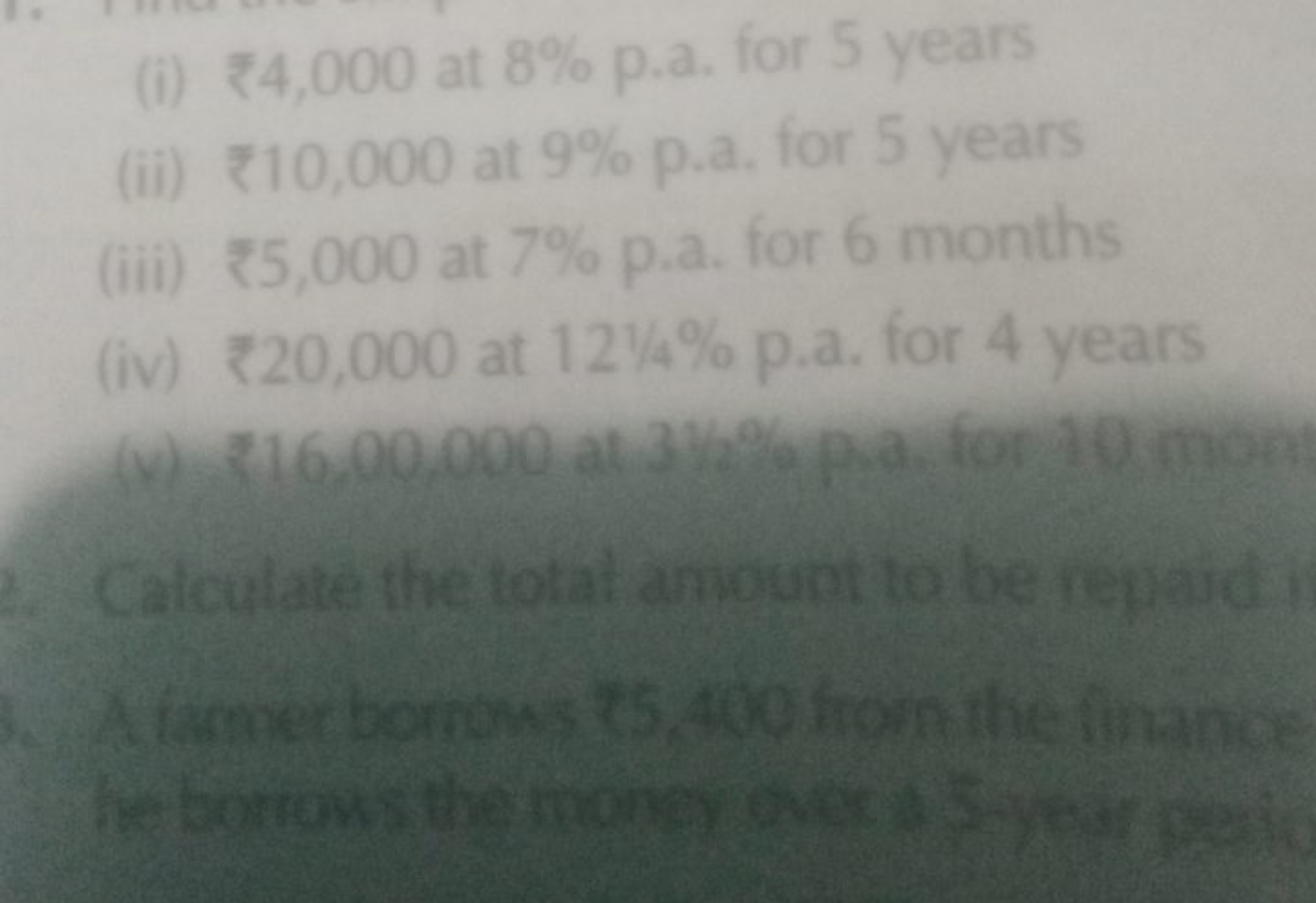 (i) ₹4,000 at 8% p.a. for 5 years
(ii) ₹10,000 at 9% p.a. 4 tor 5 e.tr