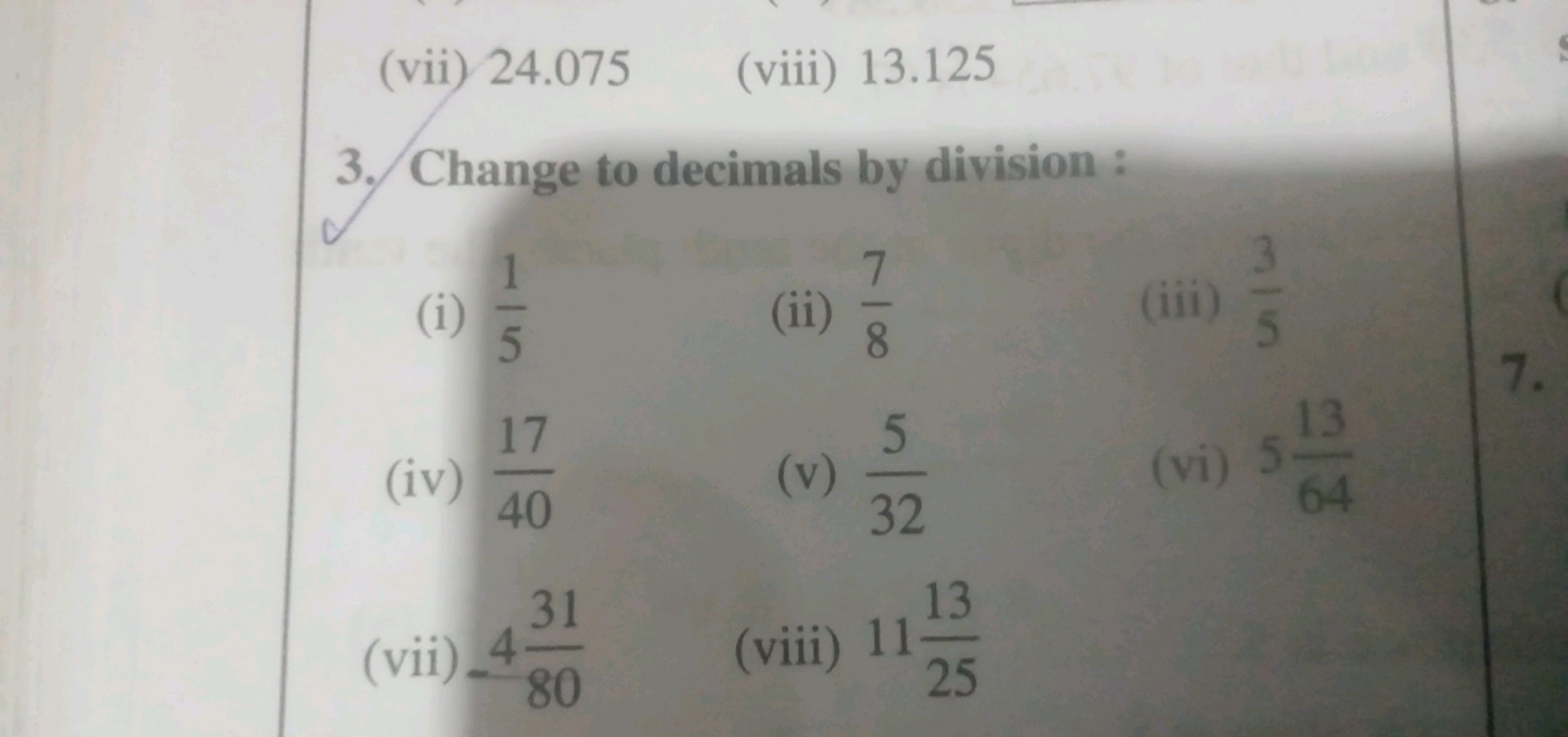 (i)
5
(vii) 24.075 (viii) 13.125
3. Change to decimals by division:
1
