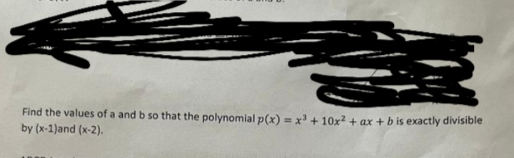 Find the values of a and b so that the polynomial p(x)=x3+10x2+ax+b is