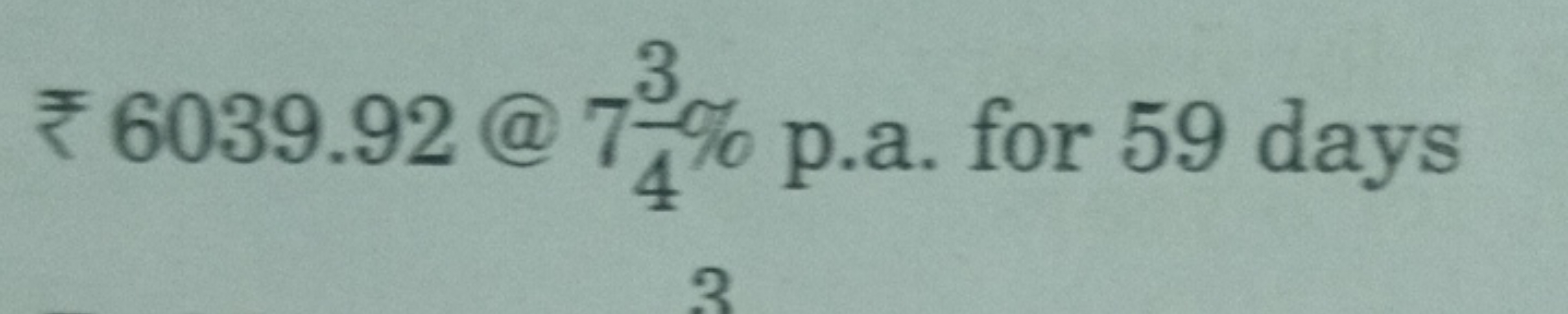 ₹6039.92@743​% p.a. for 59 days